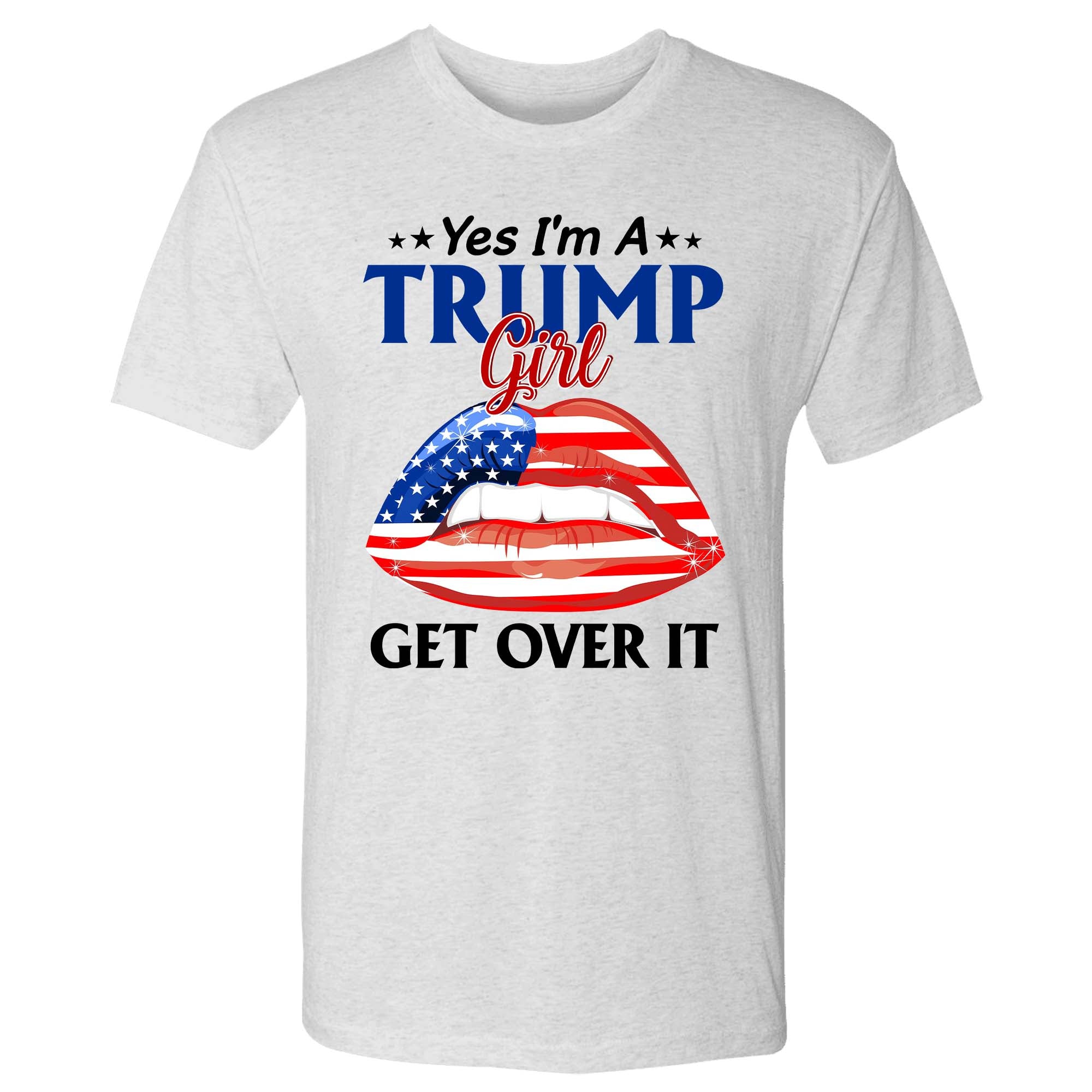 I'm A Trump Girl, Get Over It T-Shirt - GB88