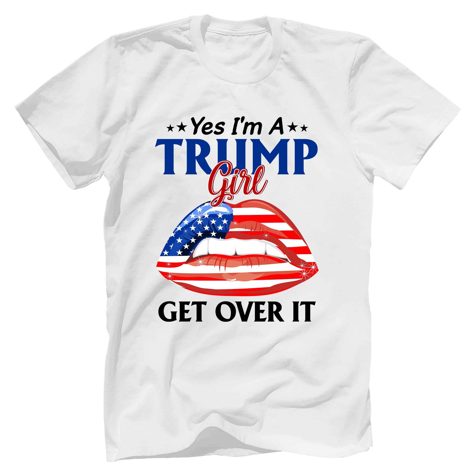 I'm A Trump Girl, Get Over It T-Shirt - GB88