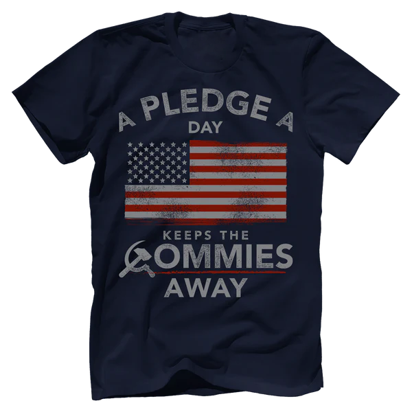 A Pledge a Day Keeps the Commies Away T-shirt - GB08