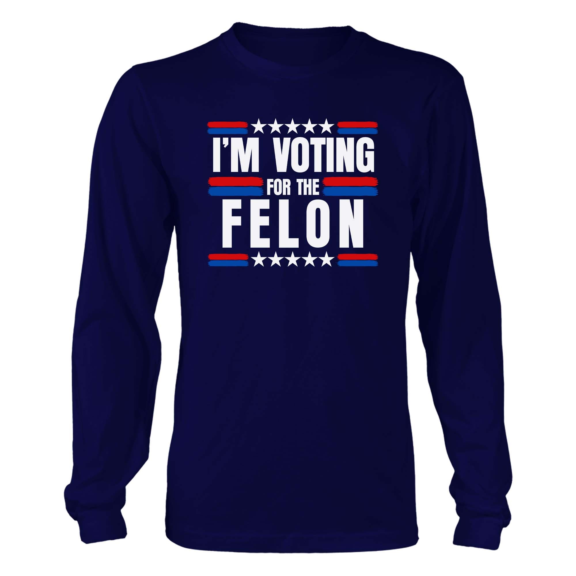 I'm Voting For The Felon 2024 T-Shirt - GB66