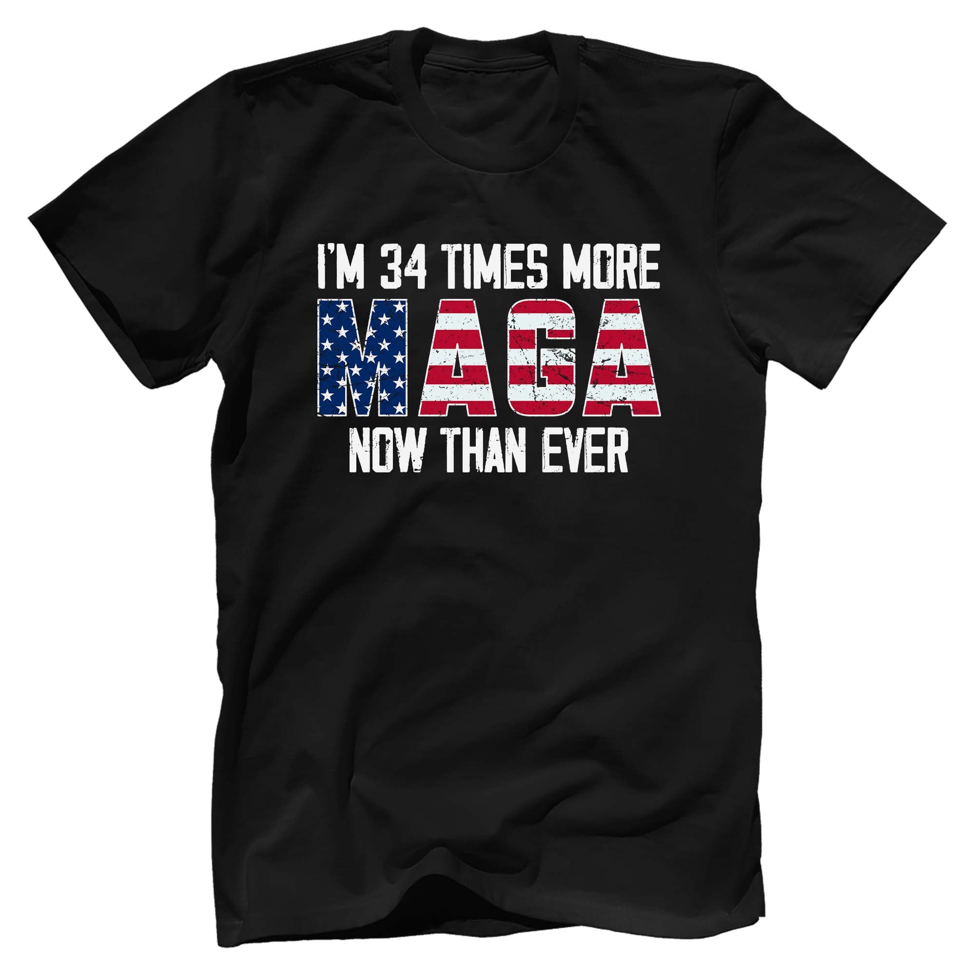 I'm 34 Times More Maga Now Than Ever T-Shirt - GB74
