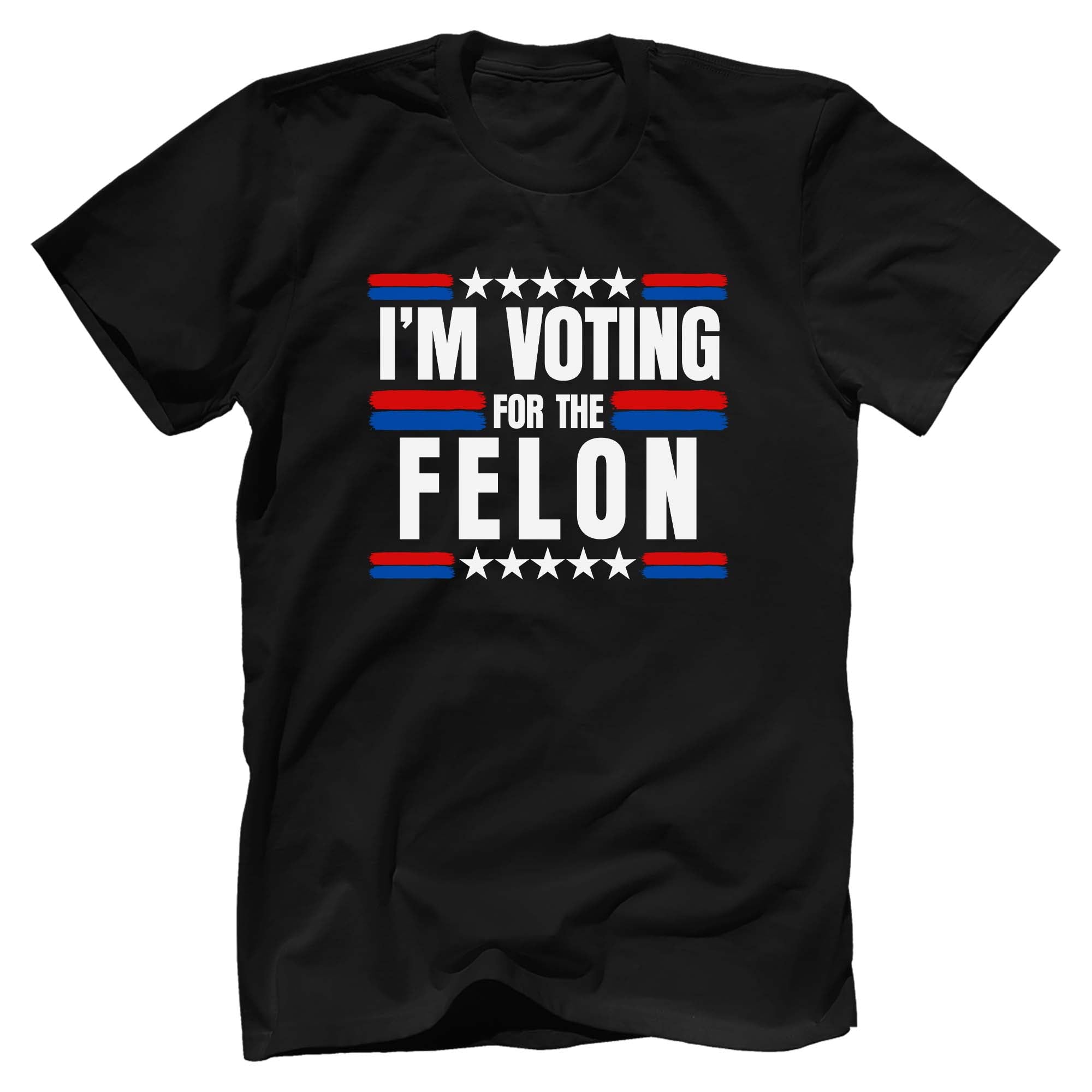 I'm Voting For The Felon 2024 T-Shirt - GB66