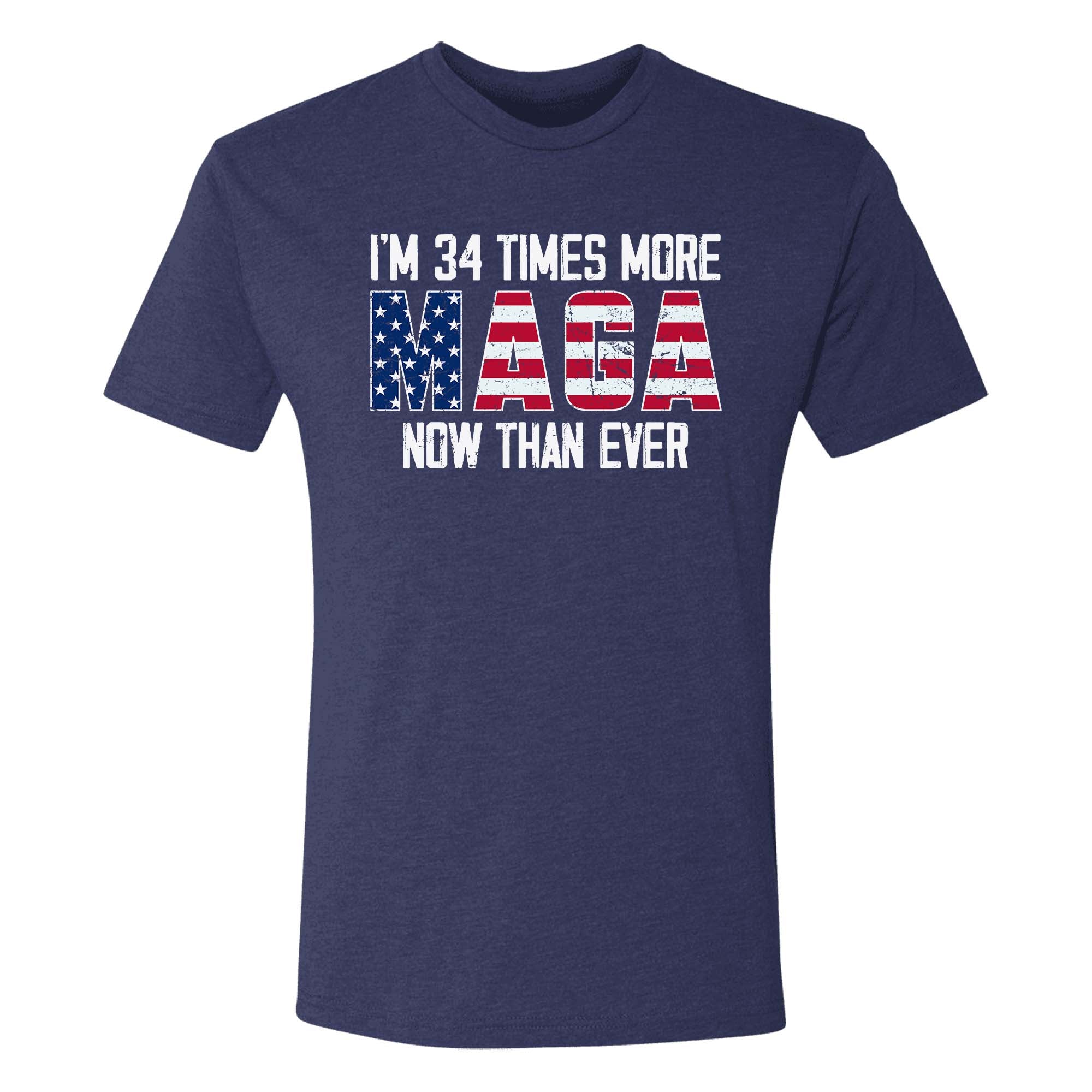 I'm 34 Times More Maga Now Than Ever T-Shirt - GB74