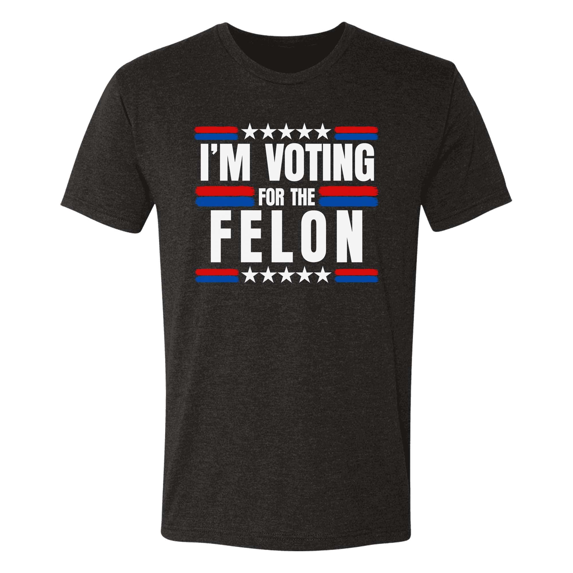 I'm Voting For The Felon 2024 T-Shirt - GB66