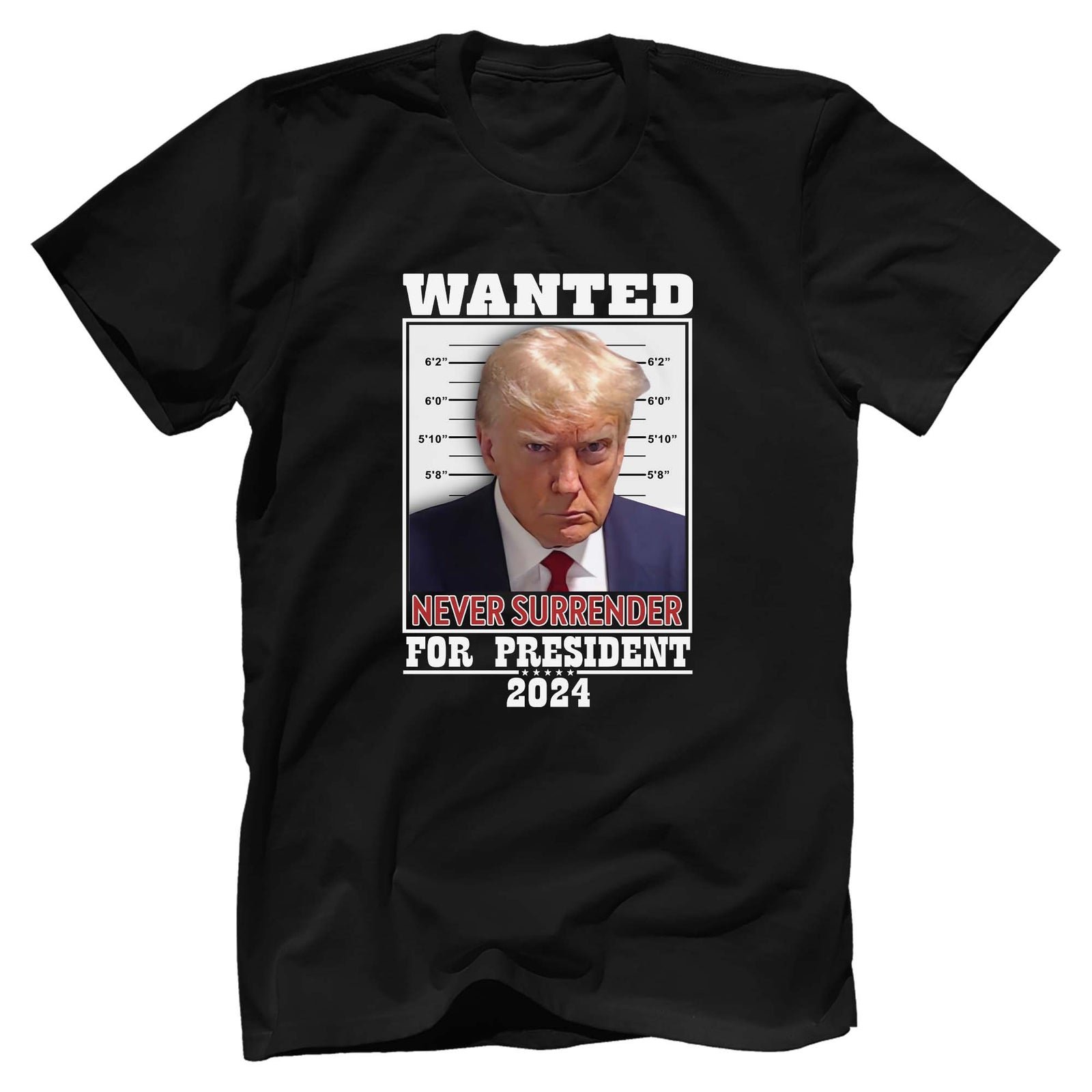 Never Surrender For President - Personalized T-Shirt, Politics Shirt - GB42