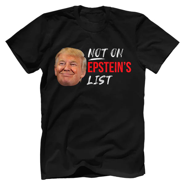 Not On Epstein List T-shirt - GB01