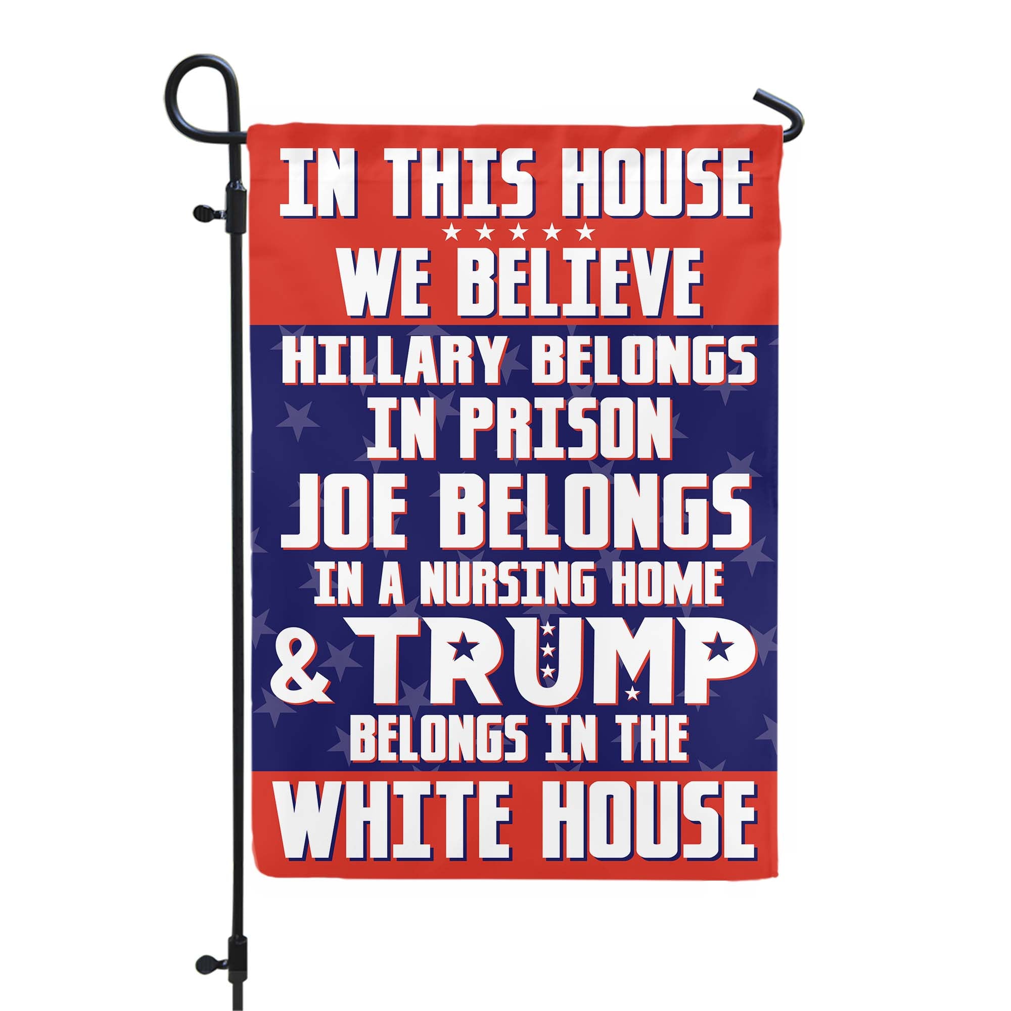 Trump Belongs In The White House American Patriotic Garden Flag - GF06