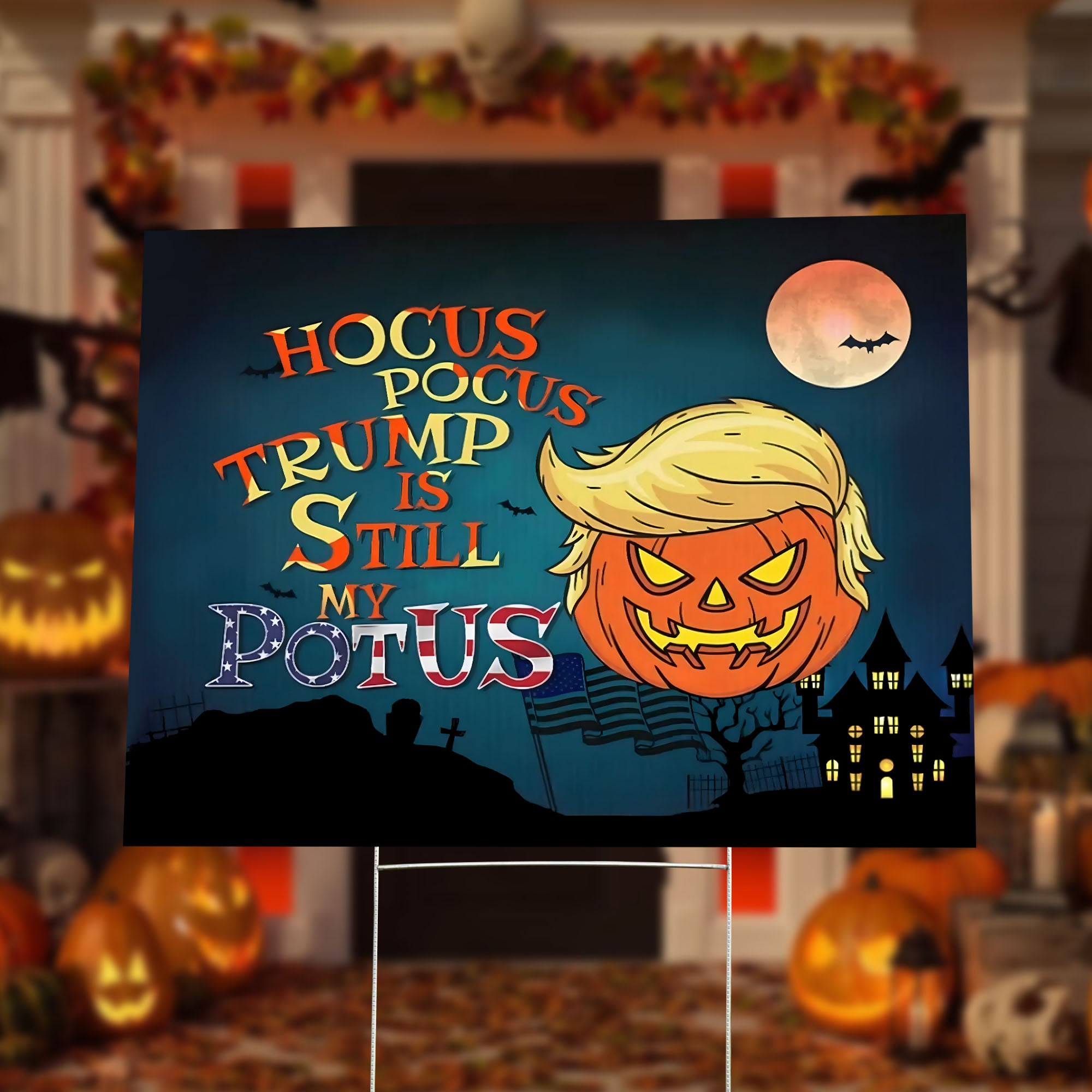 Hocus Pocus Trump Is Still My Potus Yard Sign - YS56UP