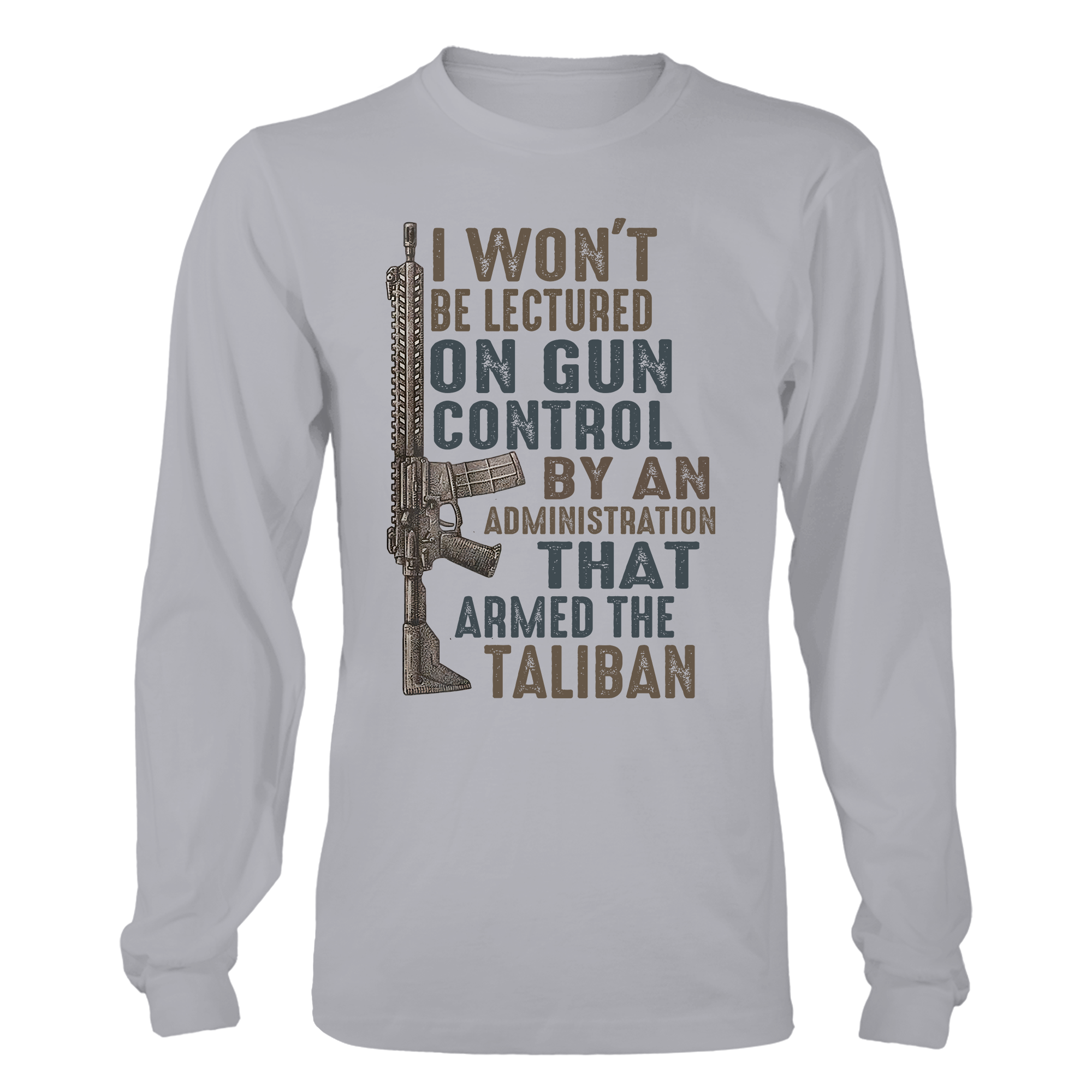 I Won't Be Lectured On Gun Control By An Administration That Armed The Taliban T-Shirt - GB34