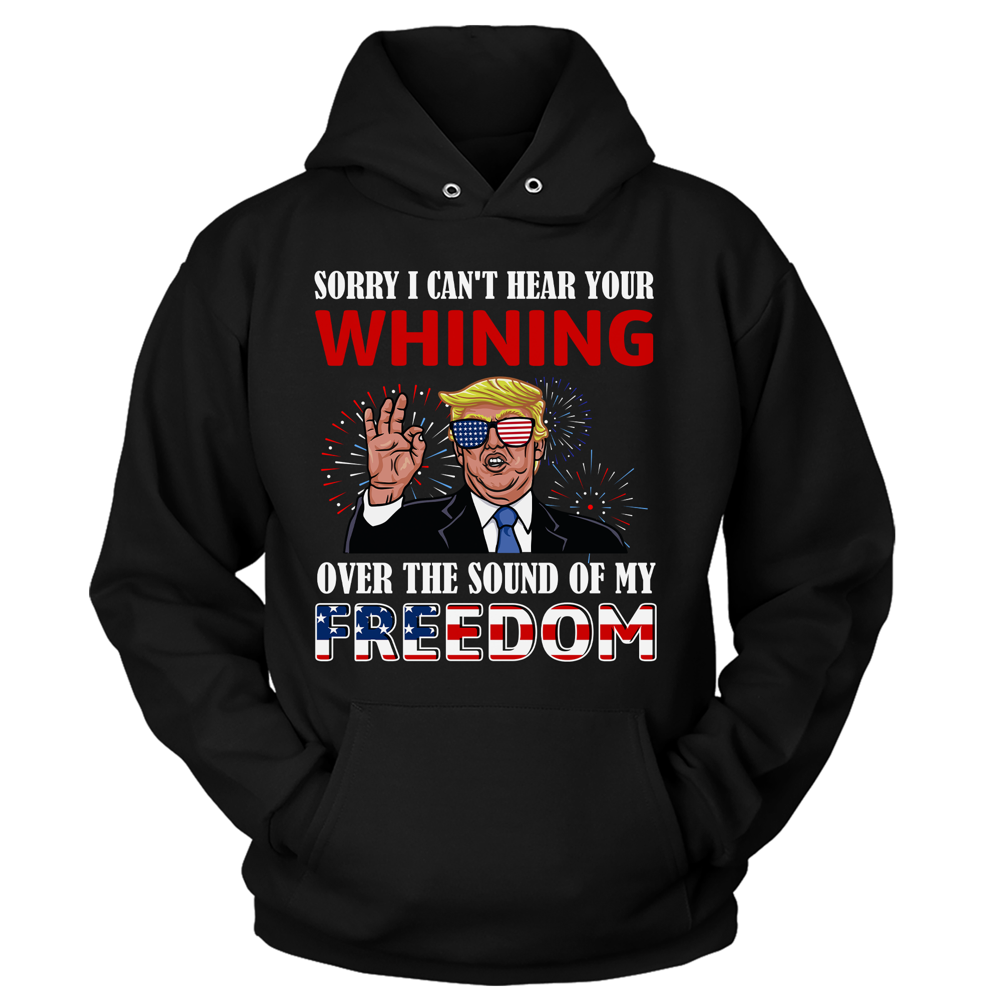 I Can't Hear Your Whining Over The Sound Of My Freedom T-Shirt - GB50