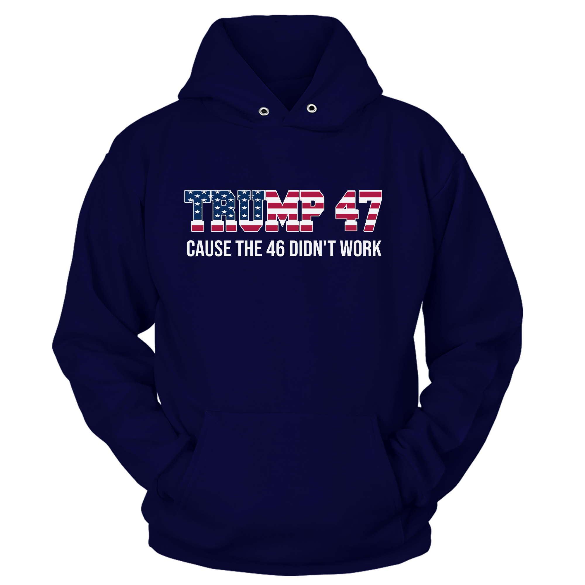 American Flag Trump 47 Cause The 46 Didn't Work shirt - GB84