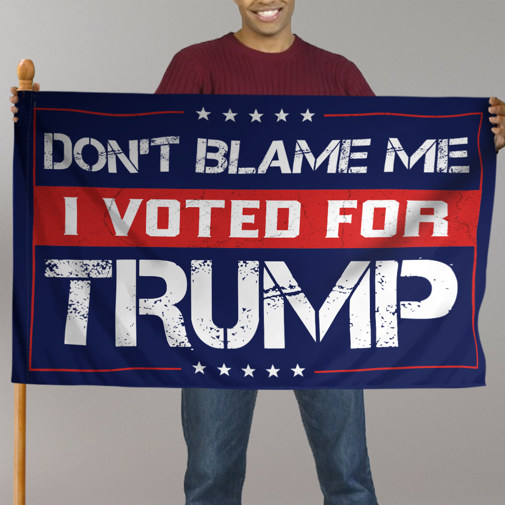 Don't Blame Me I Voted For Trump Flag - GB-HF04