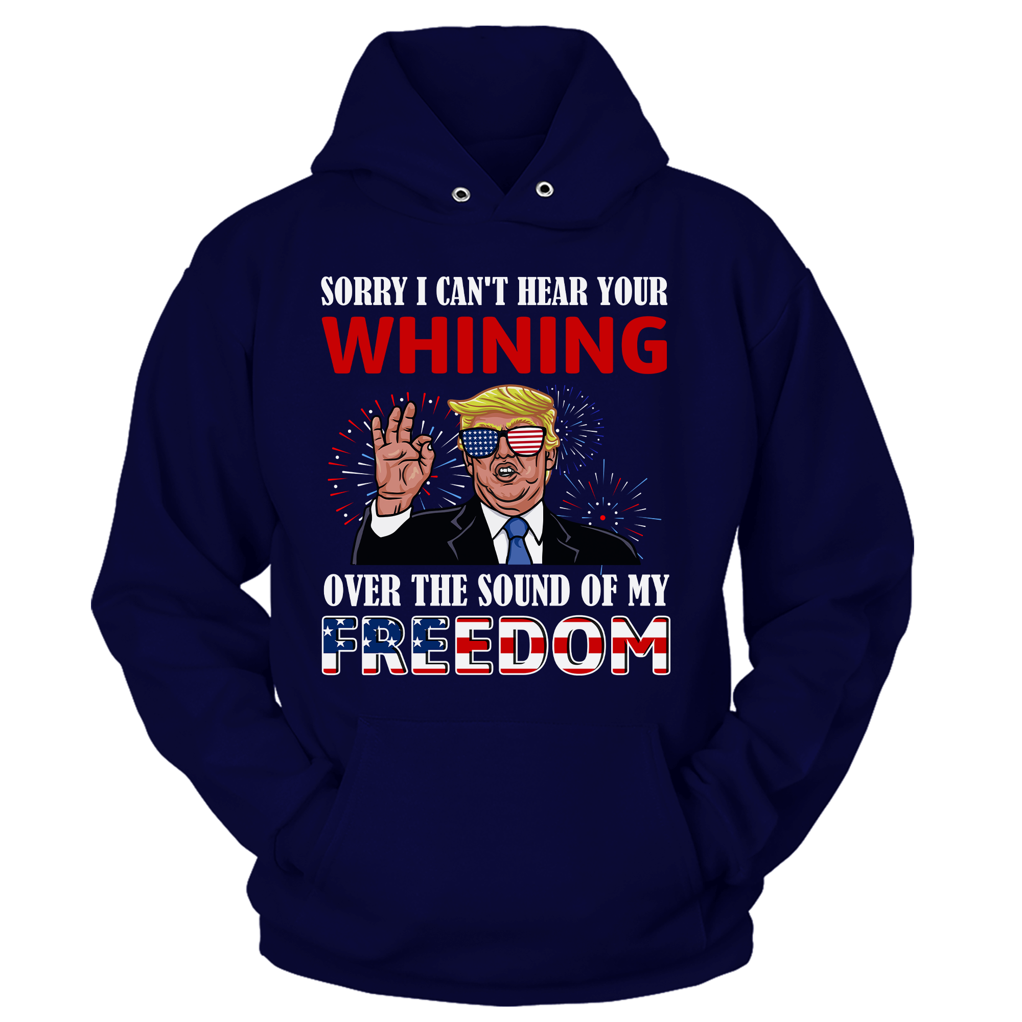 I Can't Hear Your Whining Over The Sound Of My Freedom T-Shirt - GB50