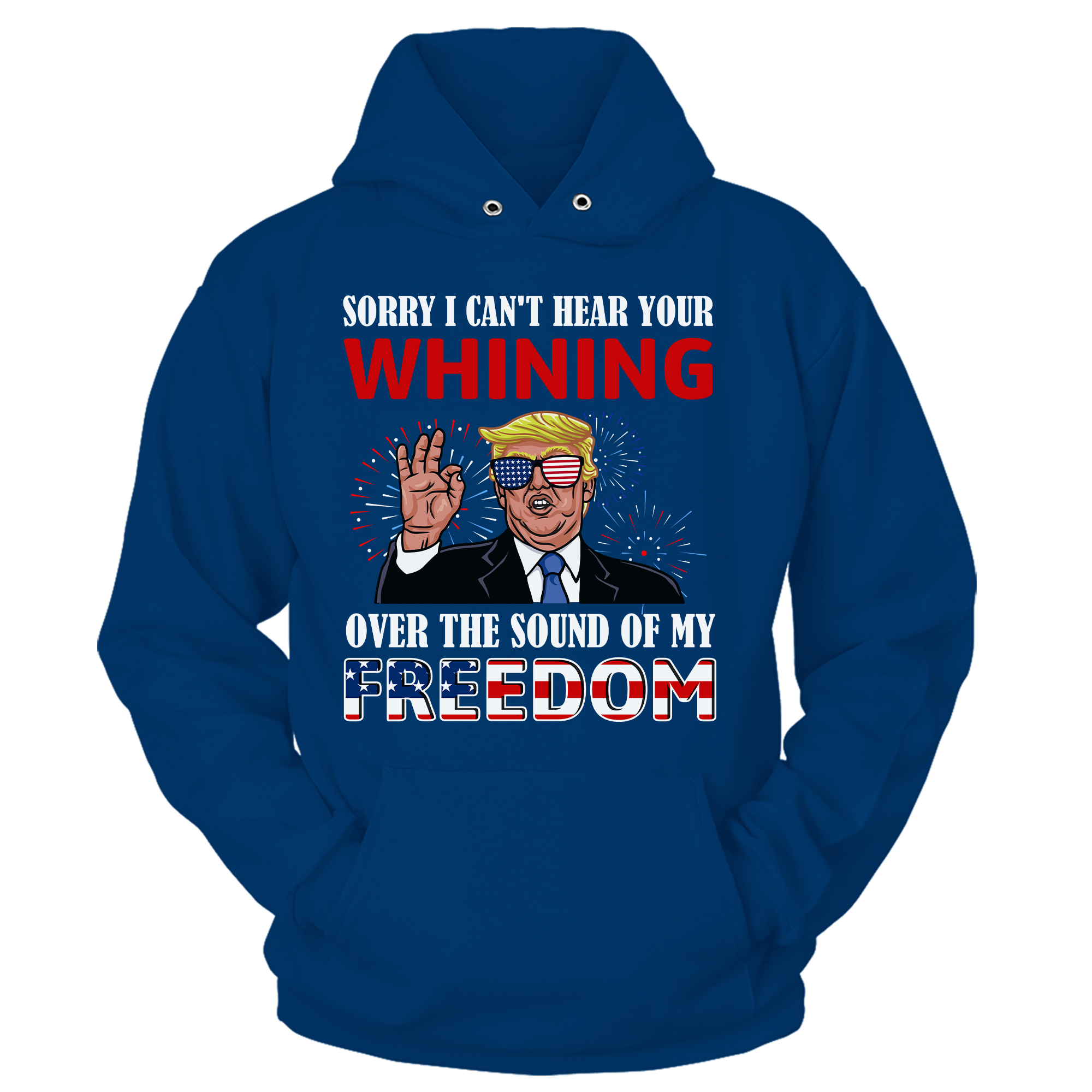 I Can't Hear Your Whining Over The Sound Of My Freedom T-Shirt - GB50