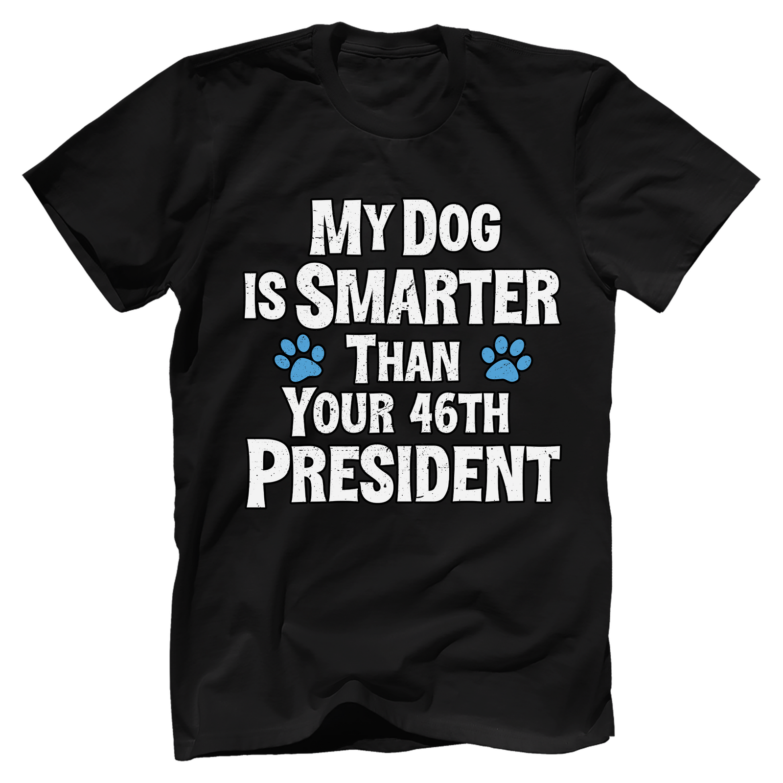 My Dog Is Smarter Than Your 46th President T-shirt - GB55