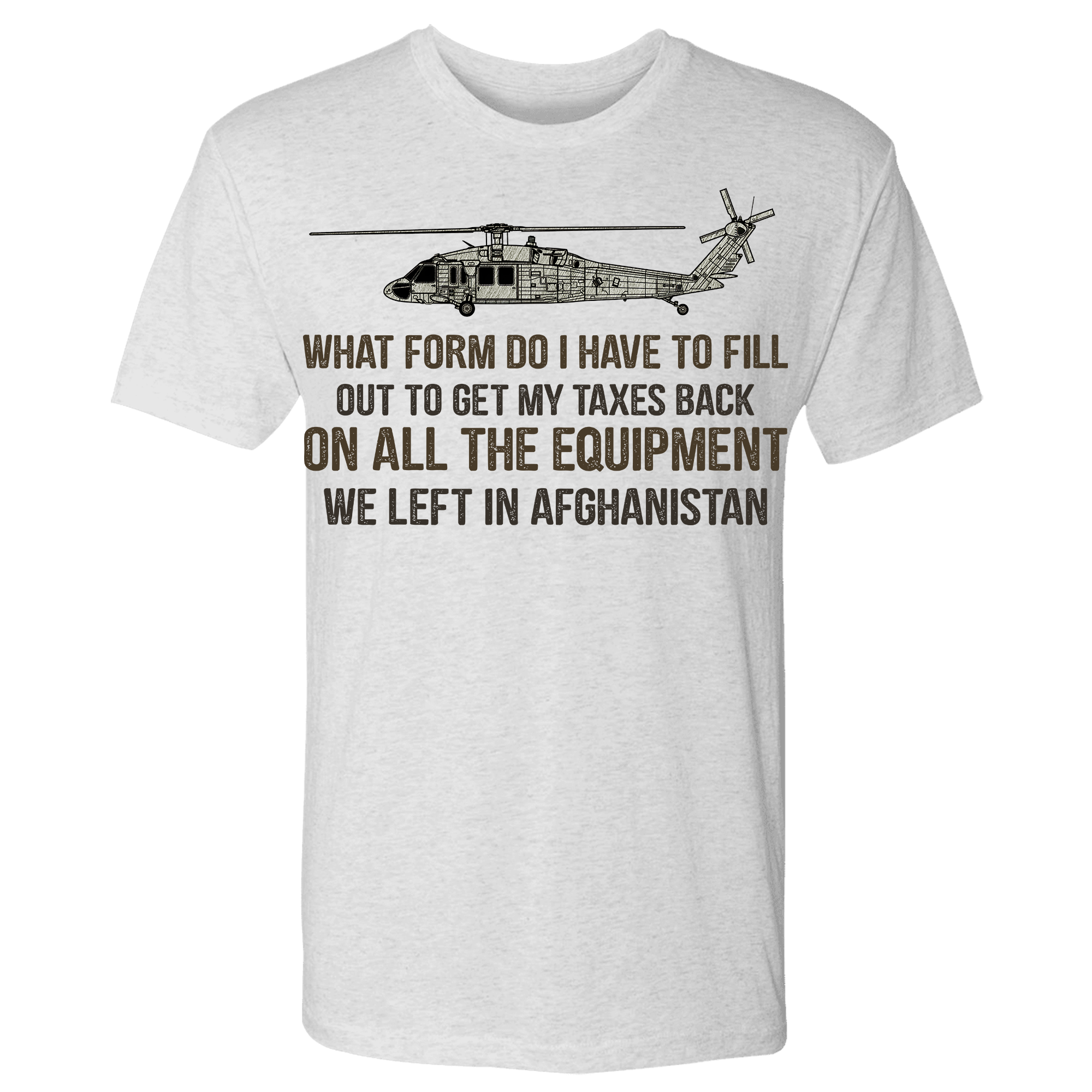 What Form Do I Have To Fill Out To Get My Taxes Back We Left In Afghanistan Shirt - GB27