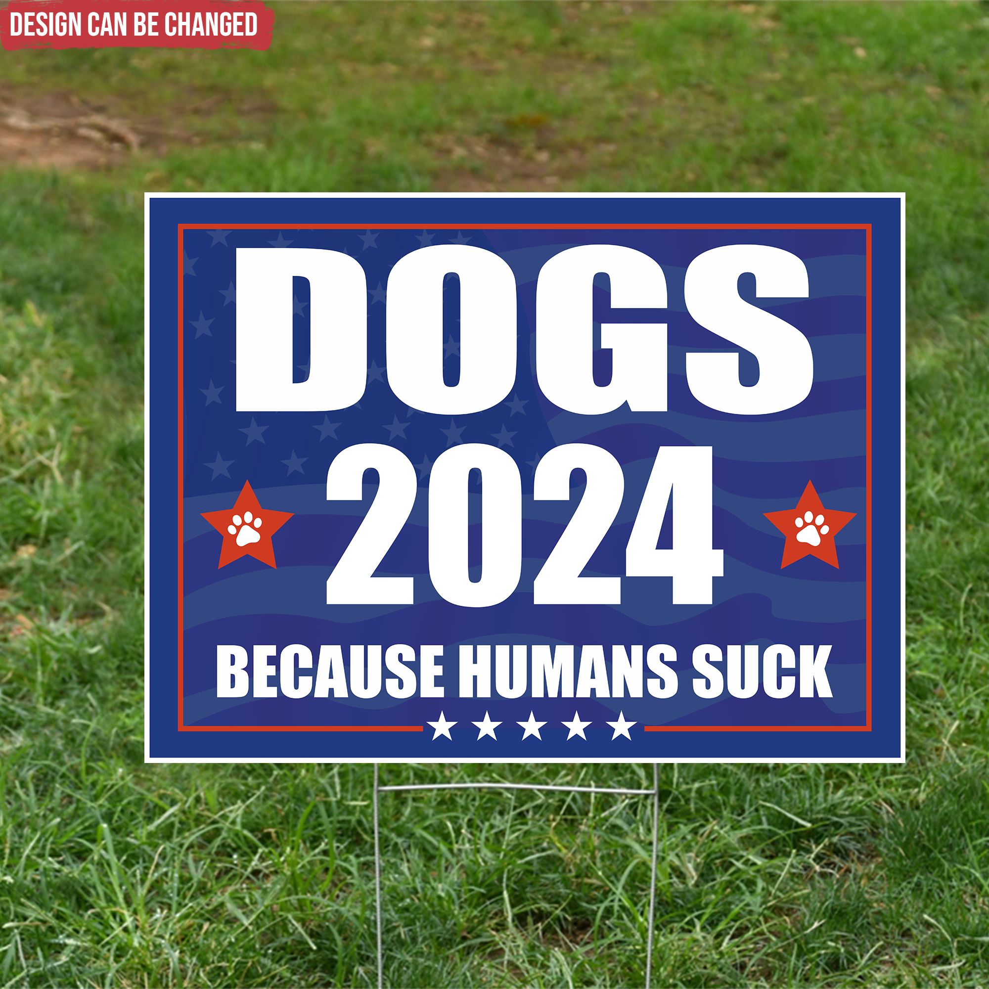 Dogs 2024 Because Humans Suck Yard Sign - YS30UP