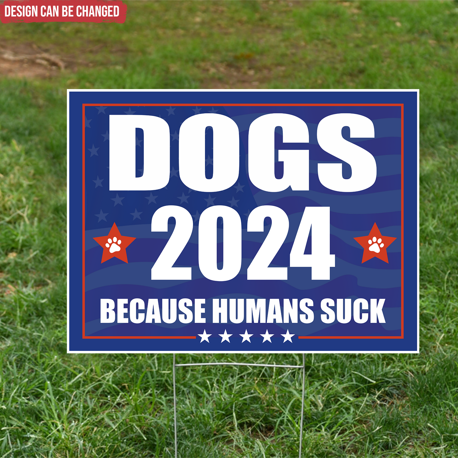 Dogs 2024 Because Humans Suck Yard Sign - YS30UP