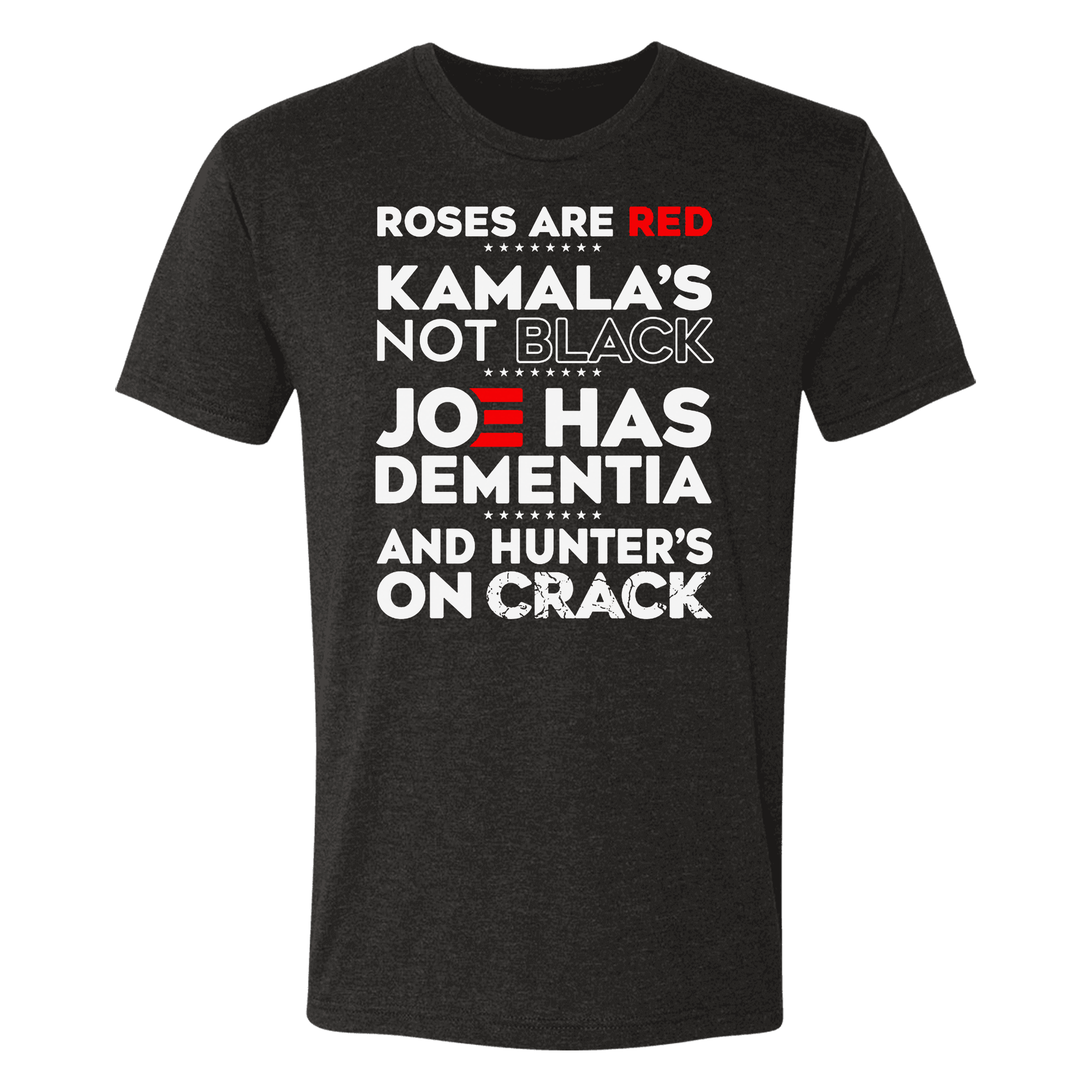 Roses Are Red Kamala’s Not Black Joe Has Dementia And Hunter’s On Crack T-shirt - GB32