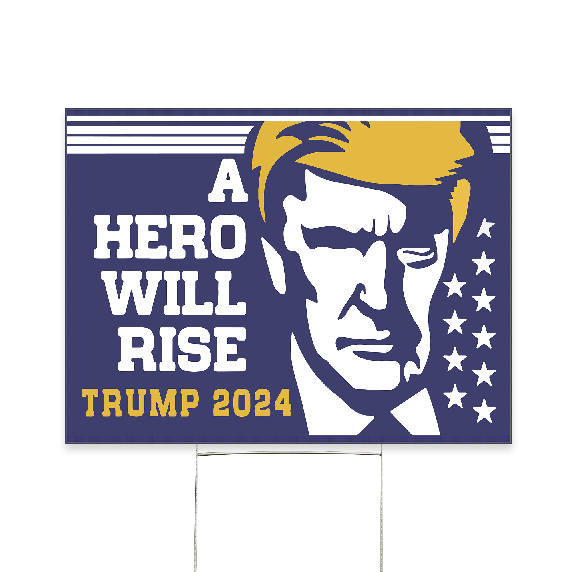 A Hero Will Rise Trump 2024 Yard Sign - GB-YS04TL