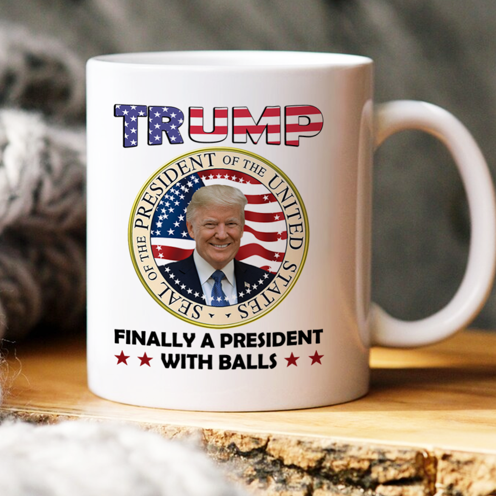 Trump Finally A President With Balls Mug - GB-M08