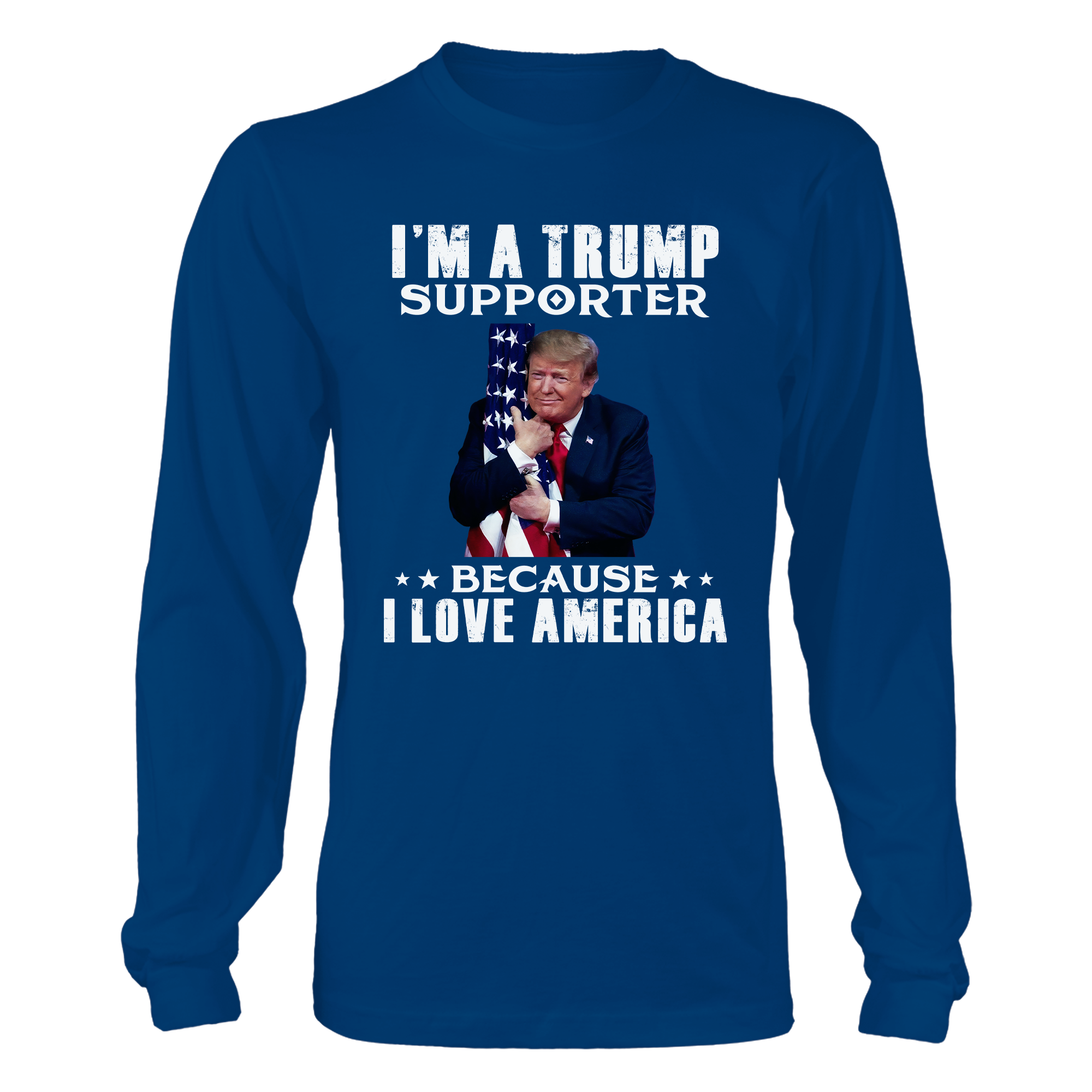 I'm A Trump Supporter Because I Love America T-Shirt - GB51