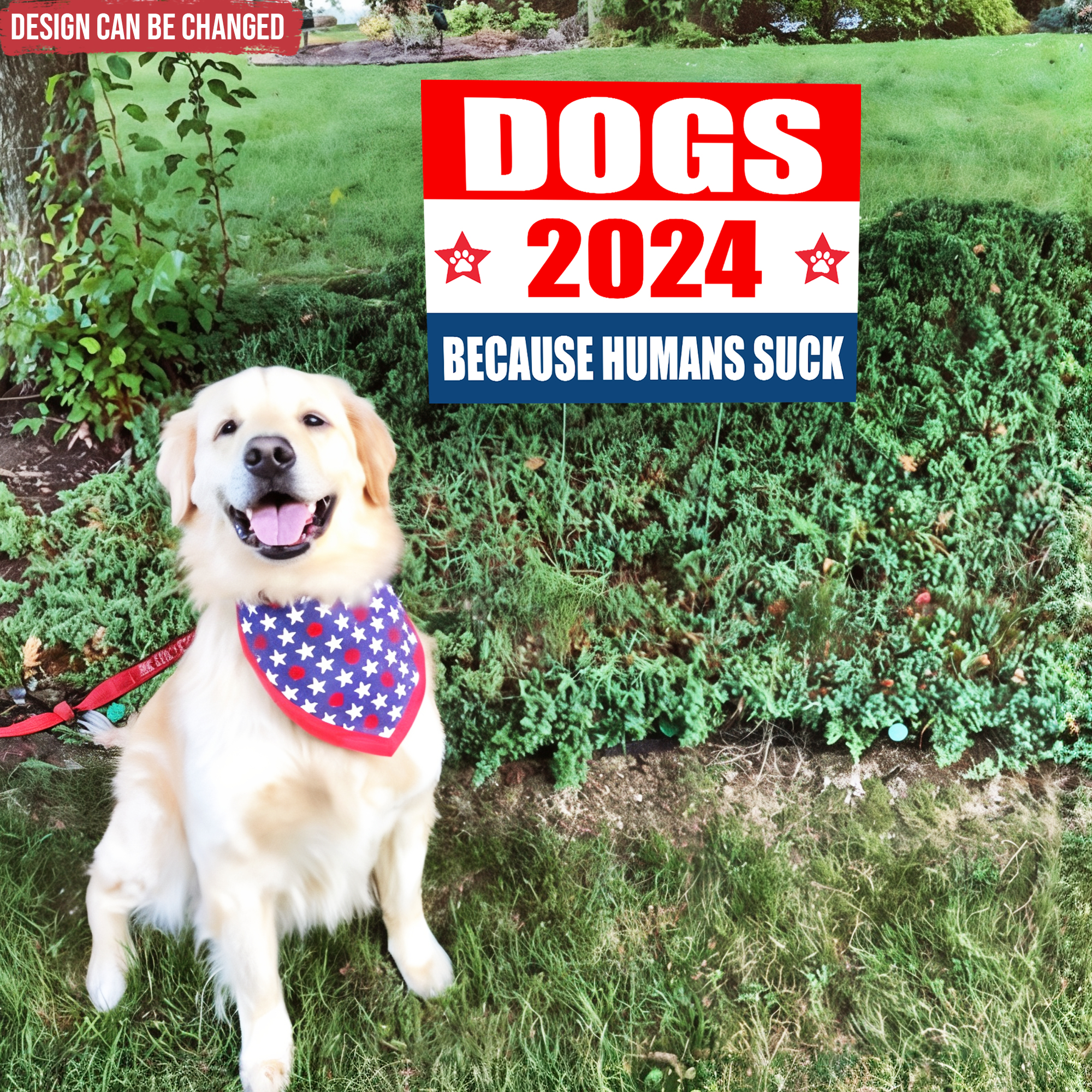 Dogs 2024 Because Humans Suck Yard Sign - YS30UP