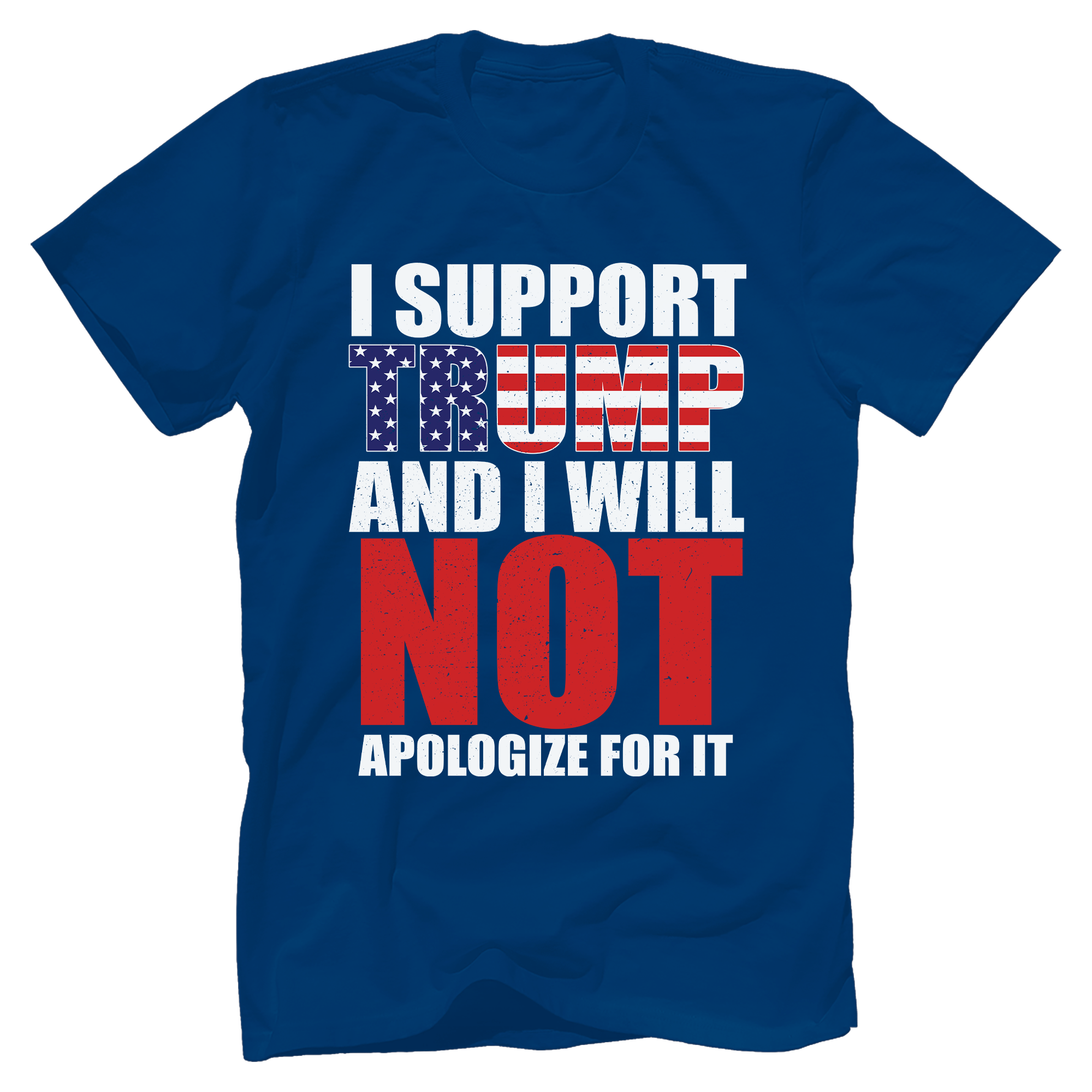 I Support Trump And I Will Not Apologize For It T-Shirt - GB90