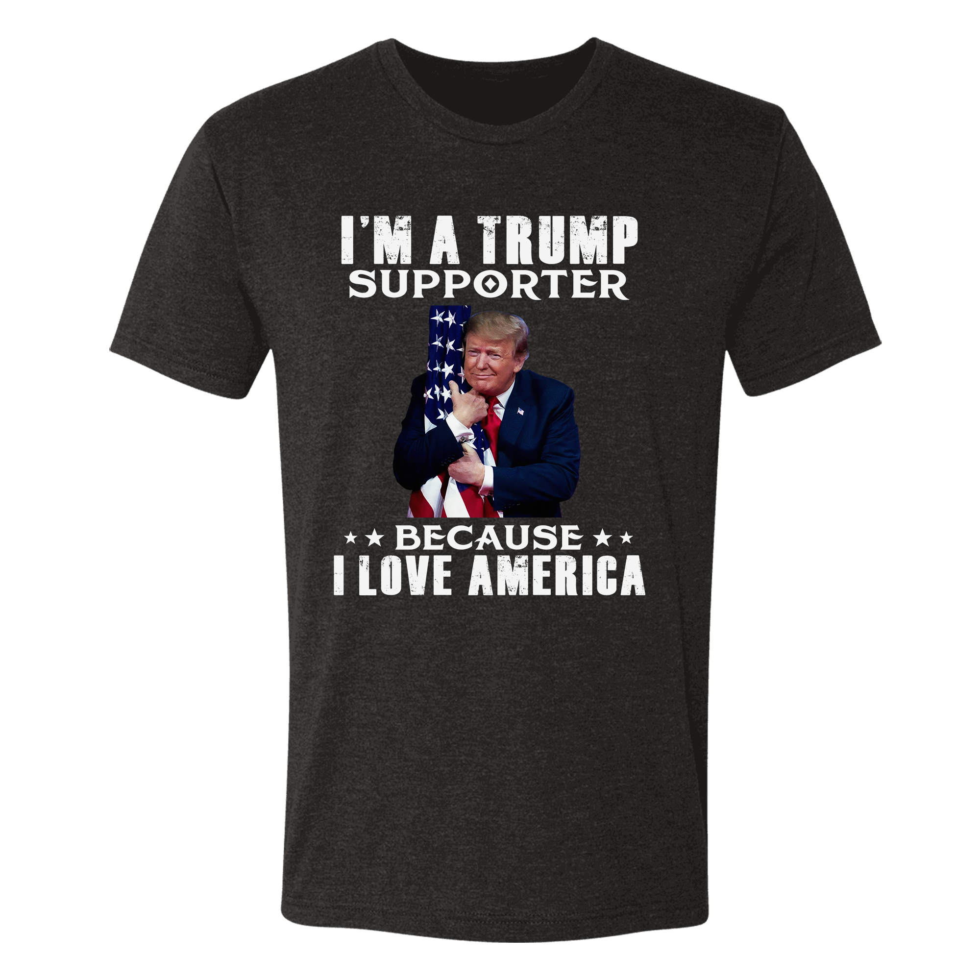 I'm A Trump Supporter Because I Love America T-Shirt - GB51