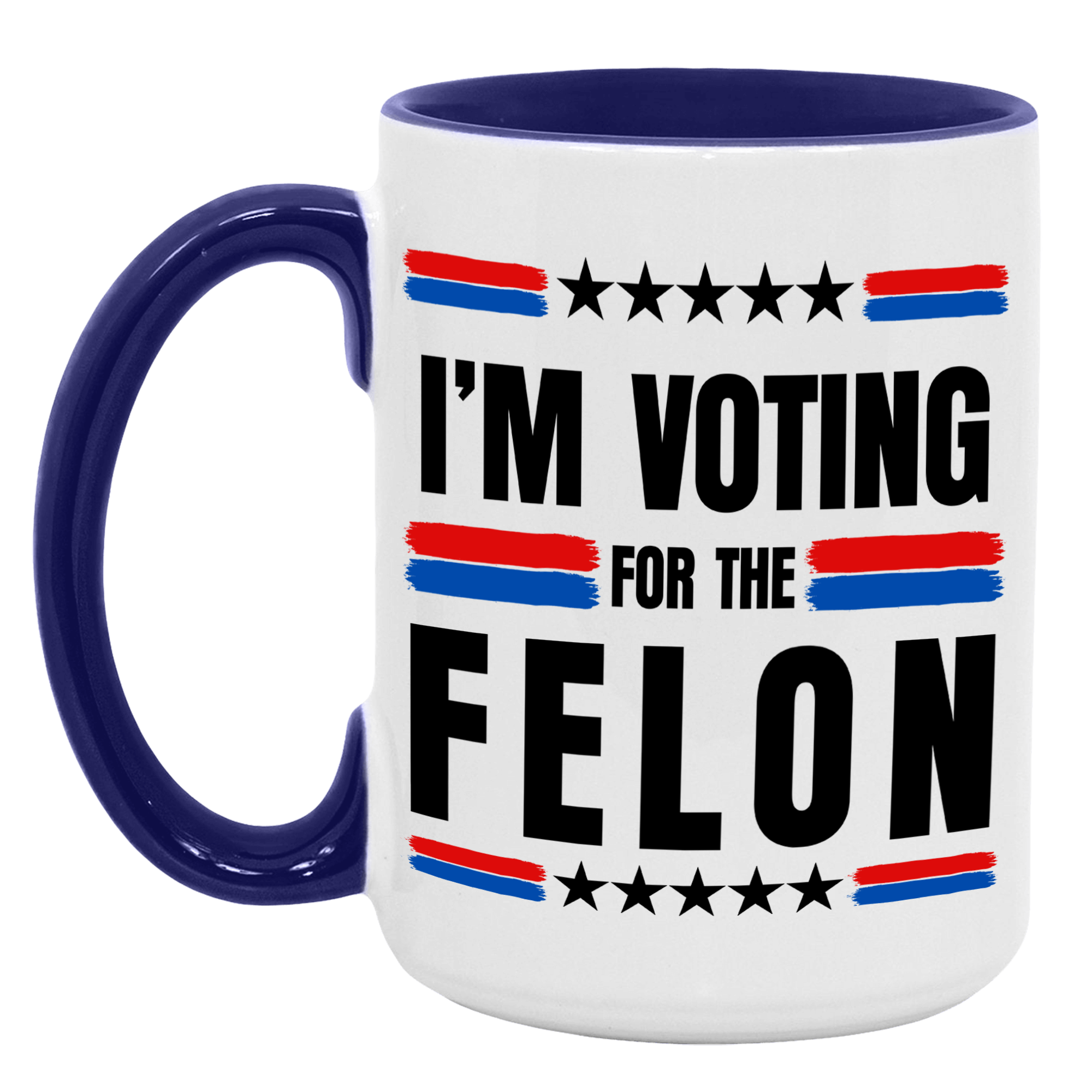 Trump 2024 I'm Voting For The Felon Mug - GB-M19