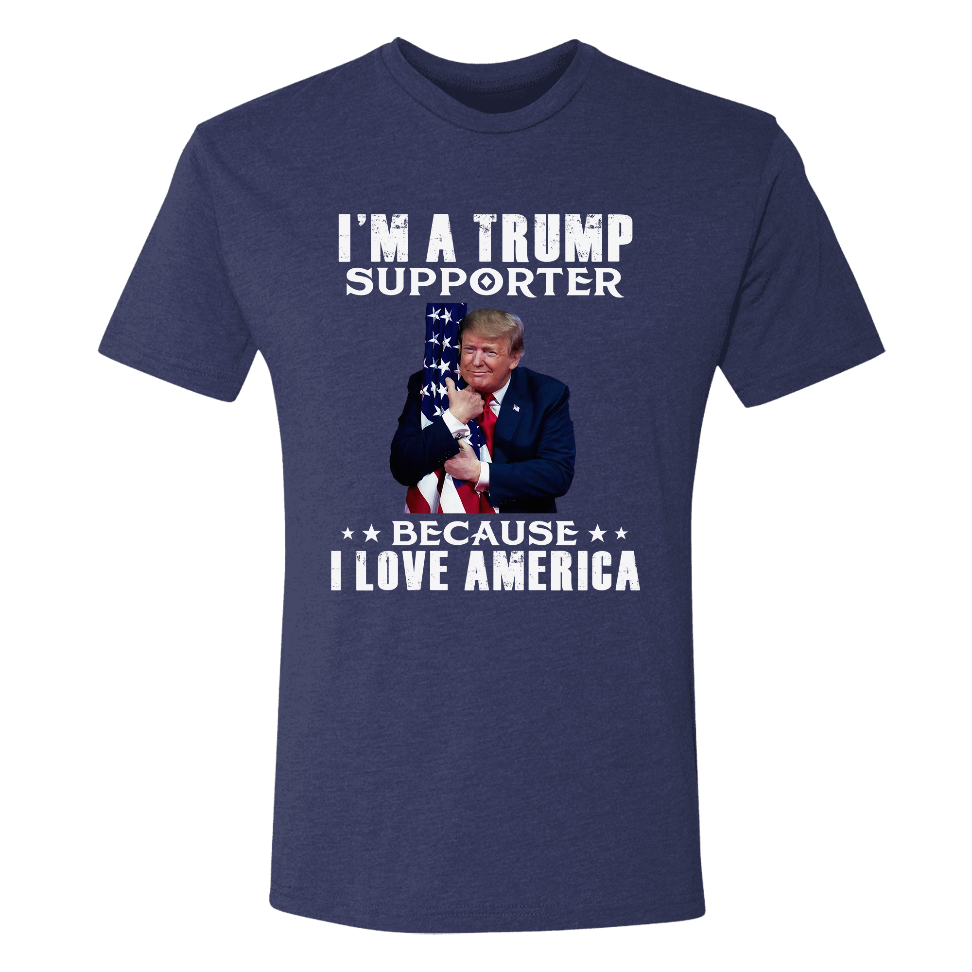 I'm A Trump Supporter Because I Love America T-Shirt - GB51