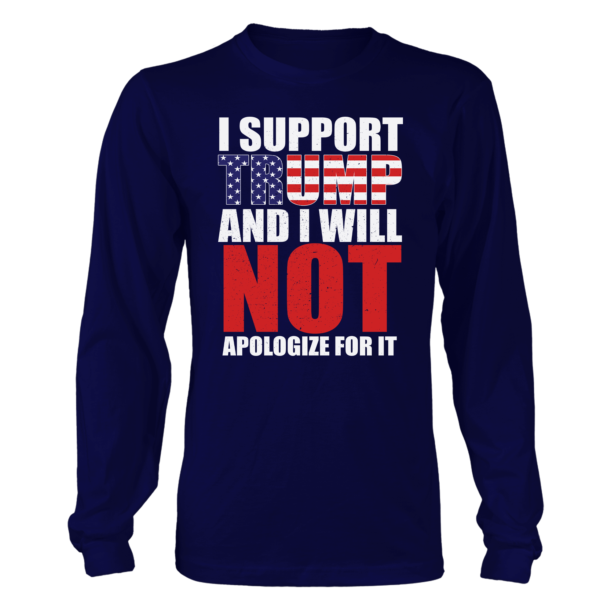 I Support Trump And I Will Not Apologize For It T-Shirt - GB90