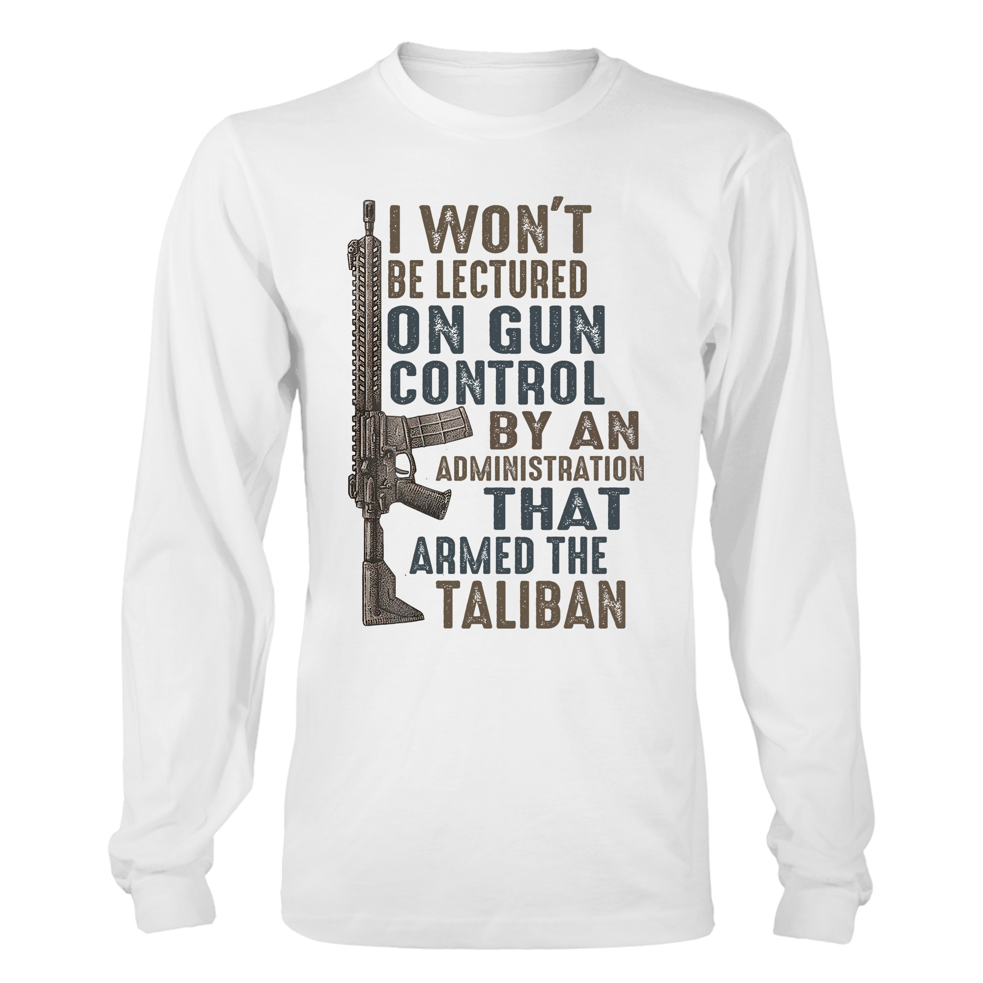 I Won't Be Lectured On Gun Control By An Administration That Armed The Taliban T-Shirt - GB34