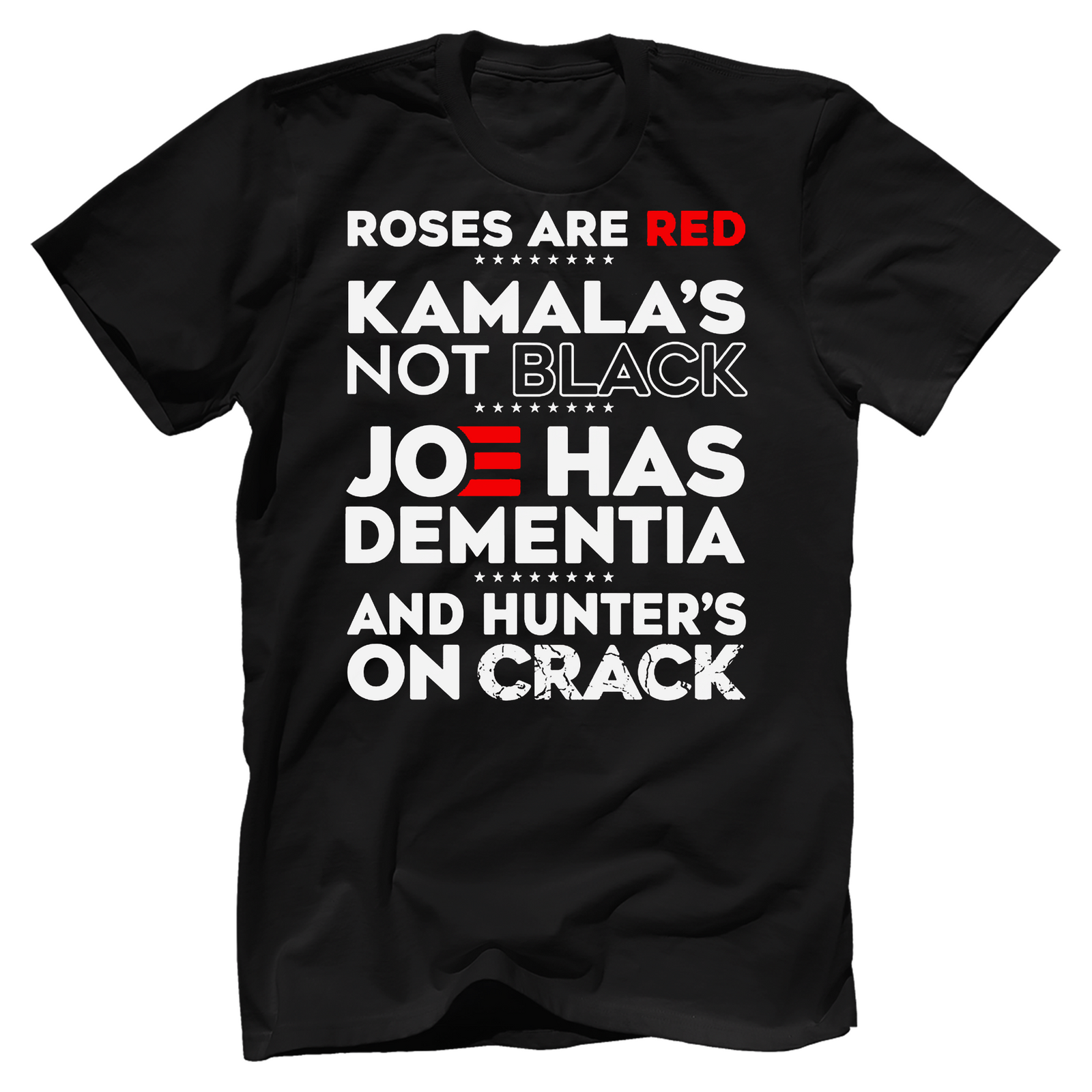 Roses Are Red Kamala’s Not Black Joe Has Dementia And Hunter’s On Crack T-shirt - GB32