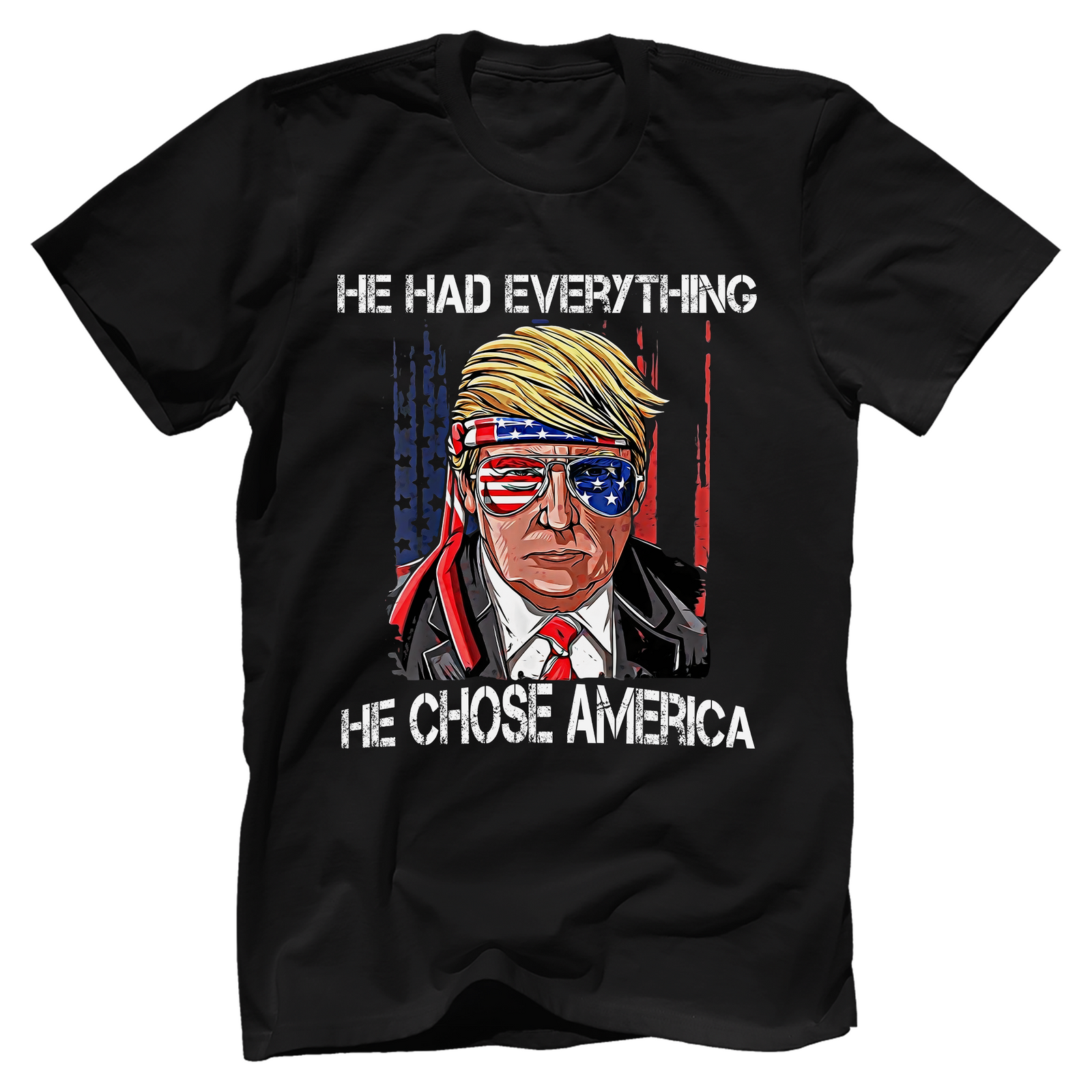 He Had Everything He Chose America T-Shirt - GB48