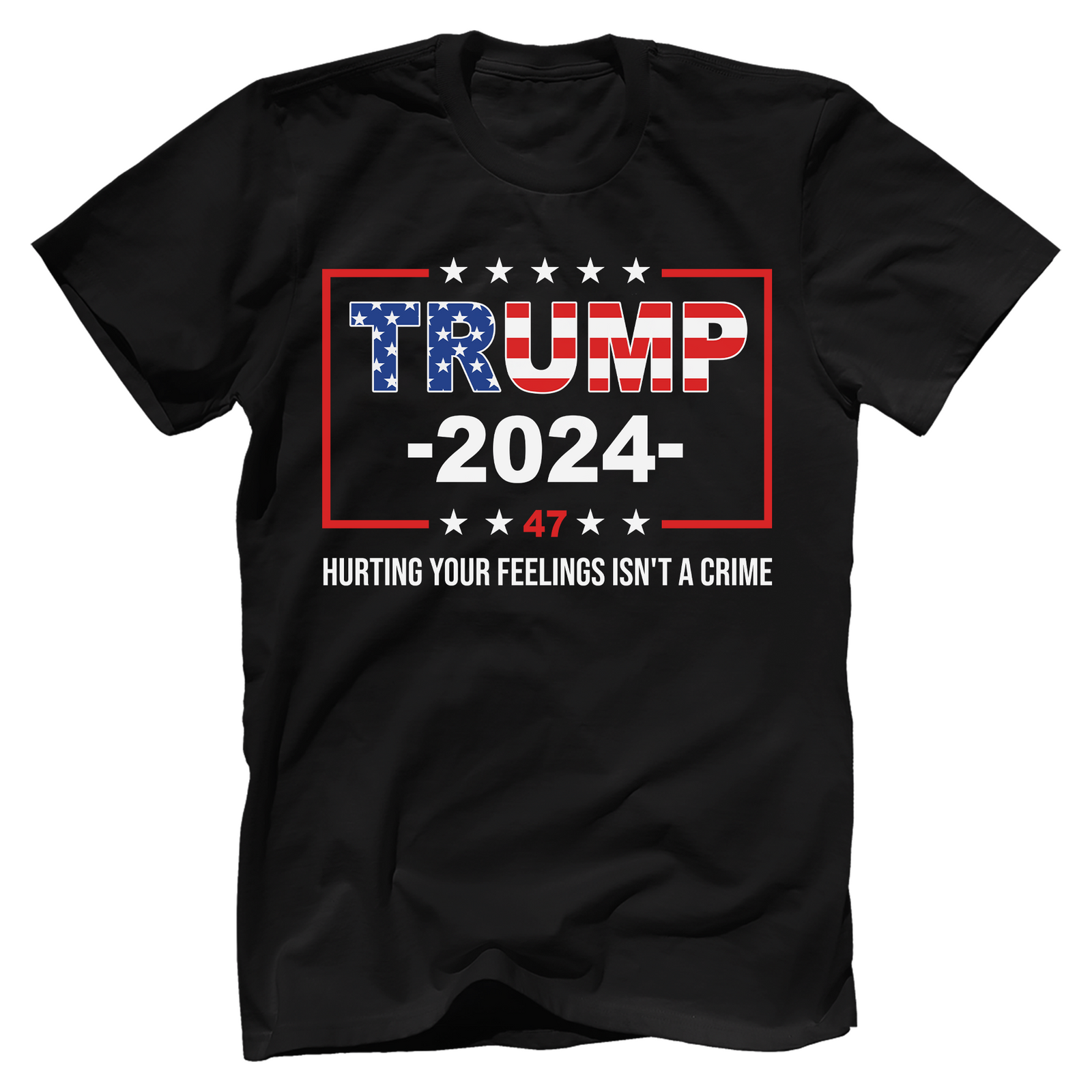 Hurting Your Feelings, Trump 2024 T-Shirt - GB87