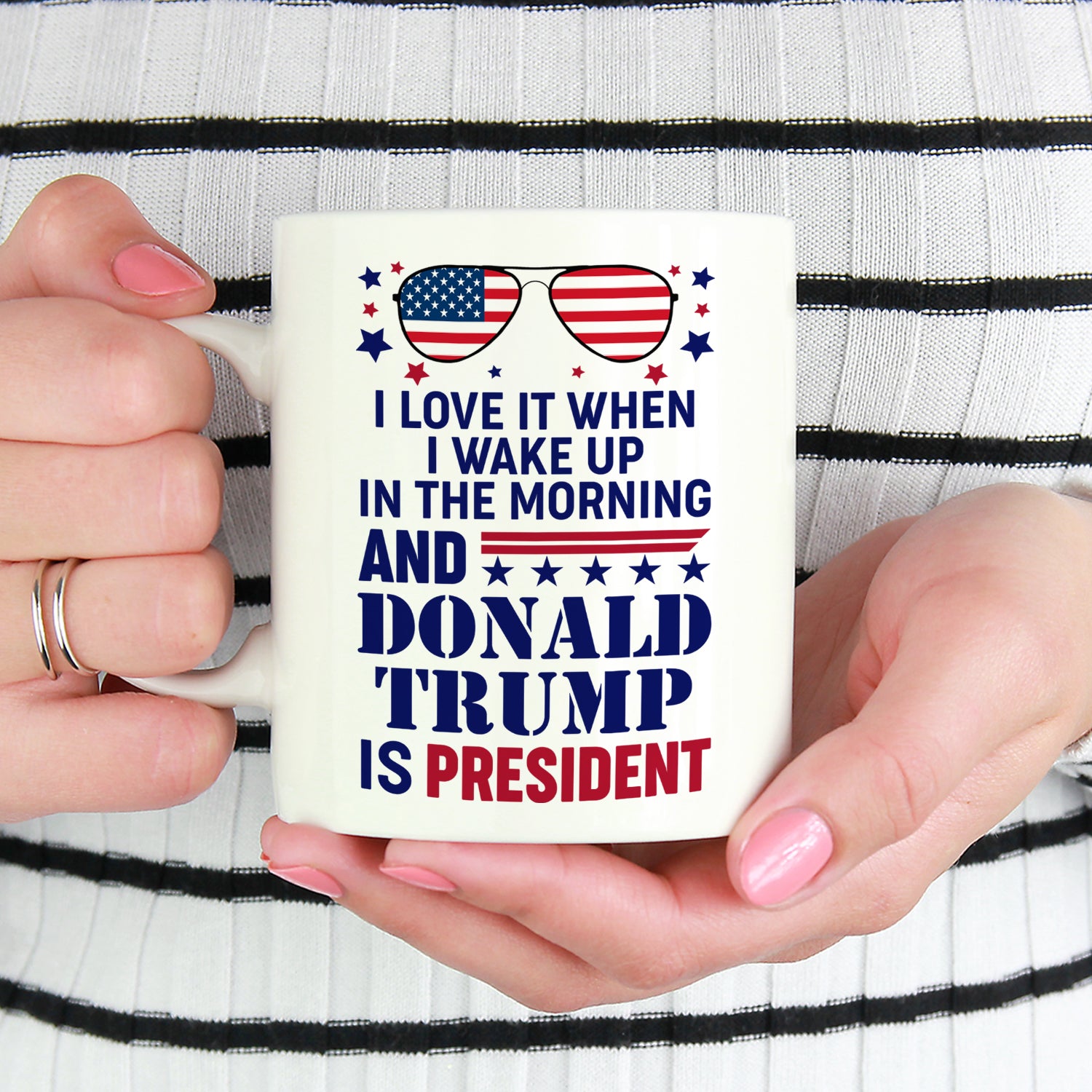 I Love It When I Wake Up In The Morning And Donald Trump Is President Mug - GB-M16