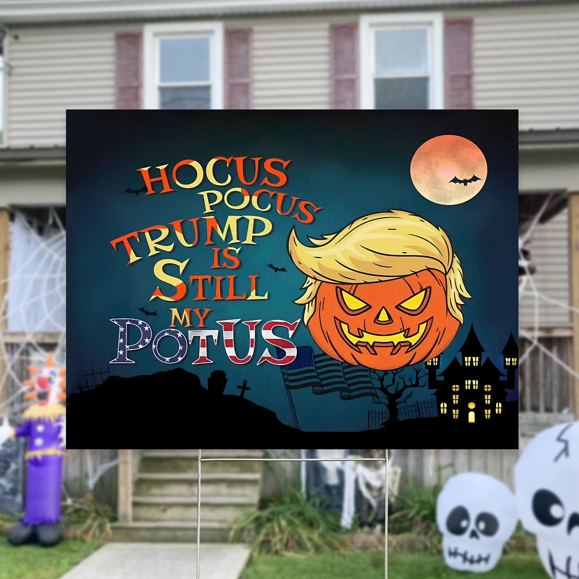 Hocus Pocus Trump Is Still My Potus Yard Sign - YS56UP