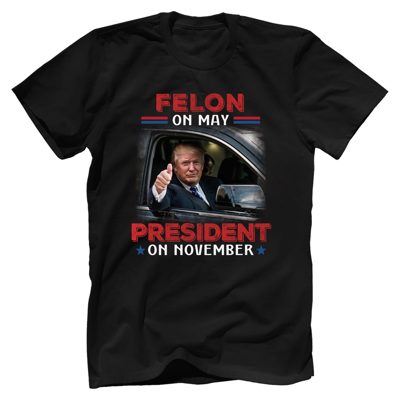 Felon On May, President On November T-Shirt - GB70