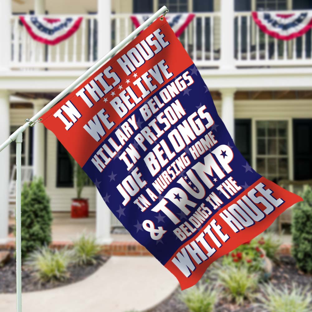 Trump Belongs In The White House American Patriotic Garden Flag - GF06