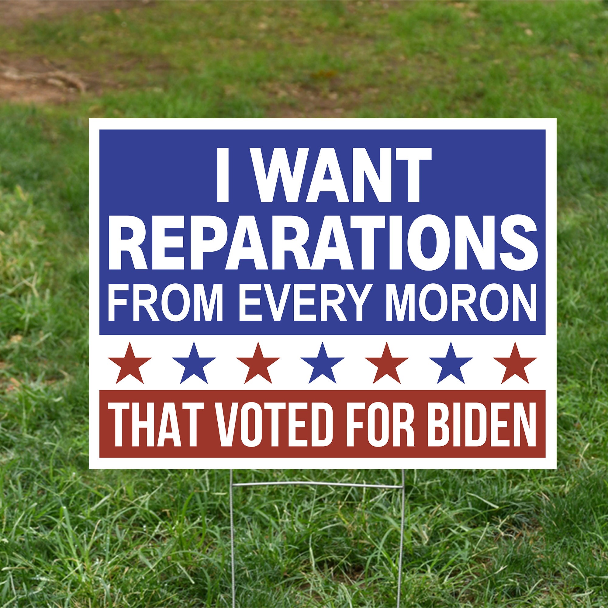 I Want Reparations From Every Moron That Voted For Biden Yard Sign - GB-YS01TL