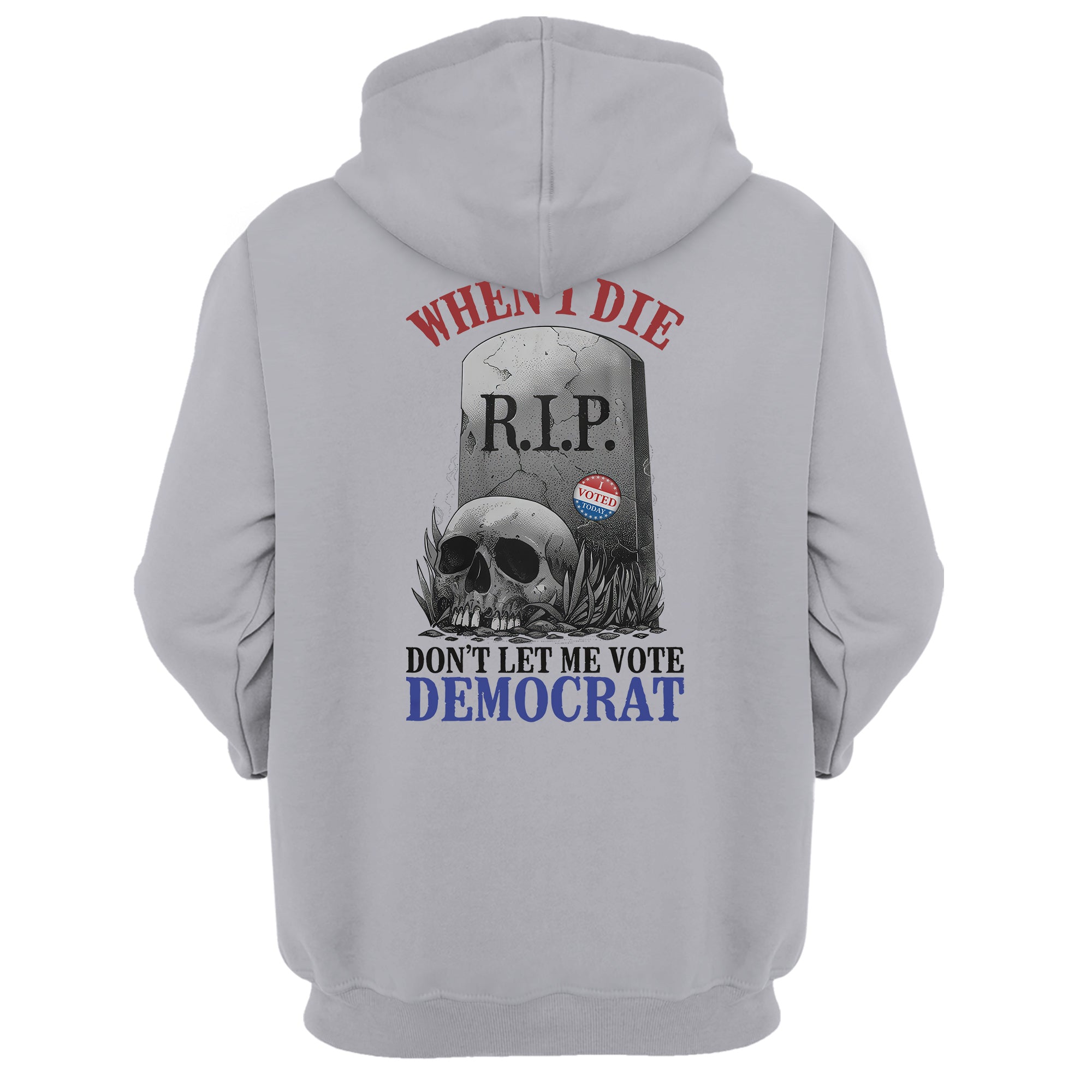 When I Die, Don't Let Me Vote Democrat T-Shirt V2- GB80