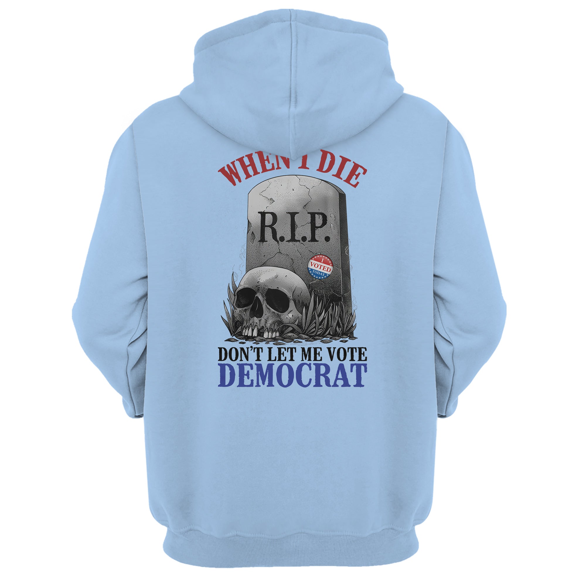 When I Die, Don't Let Me Vote Democrat T-Shirt V2- GB80