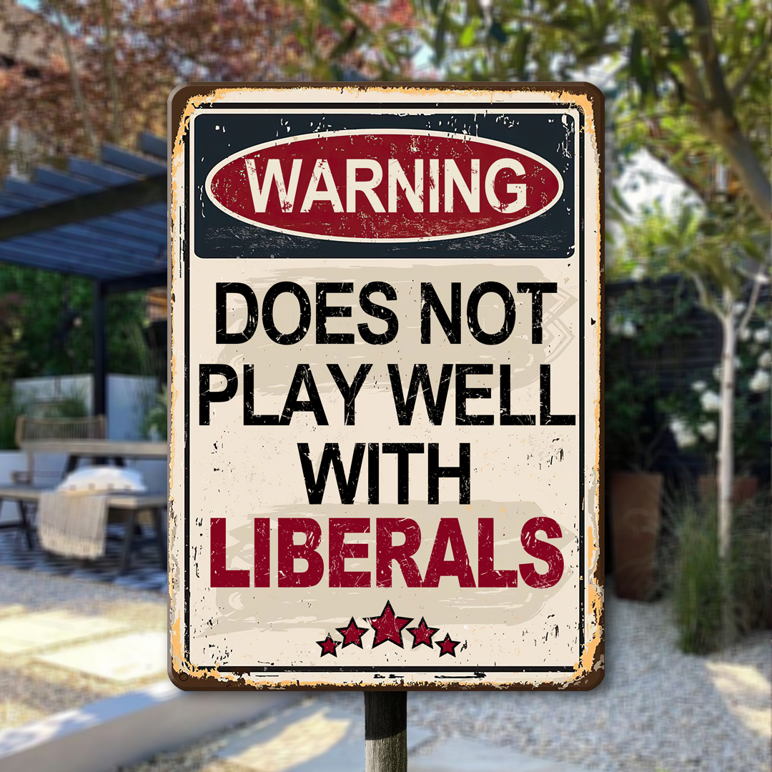 Does Not Play Well With Liberals Metal Sign - MTS01