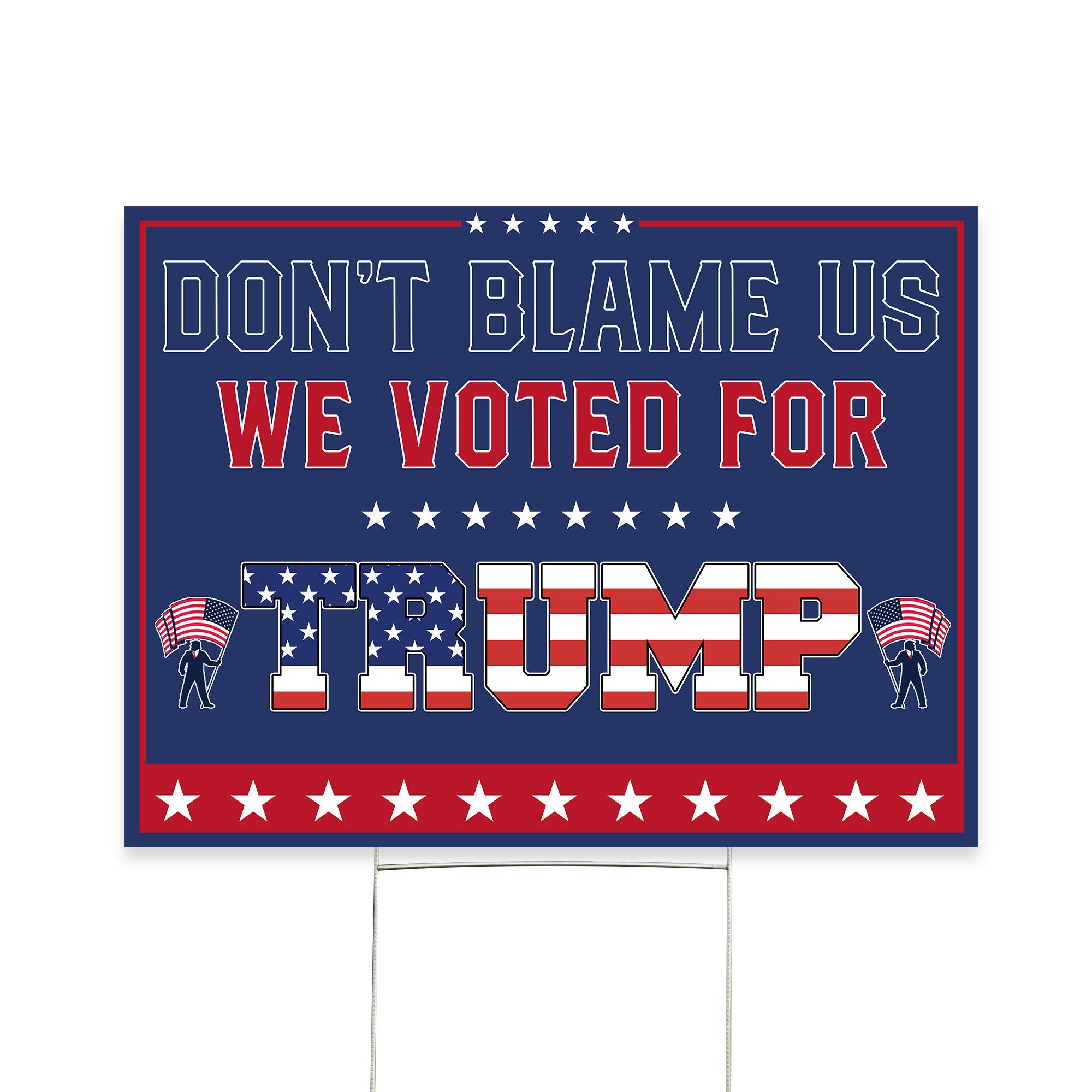 Don’t Blame Us We Voted For Trump Yard Sign - YS02TL