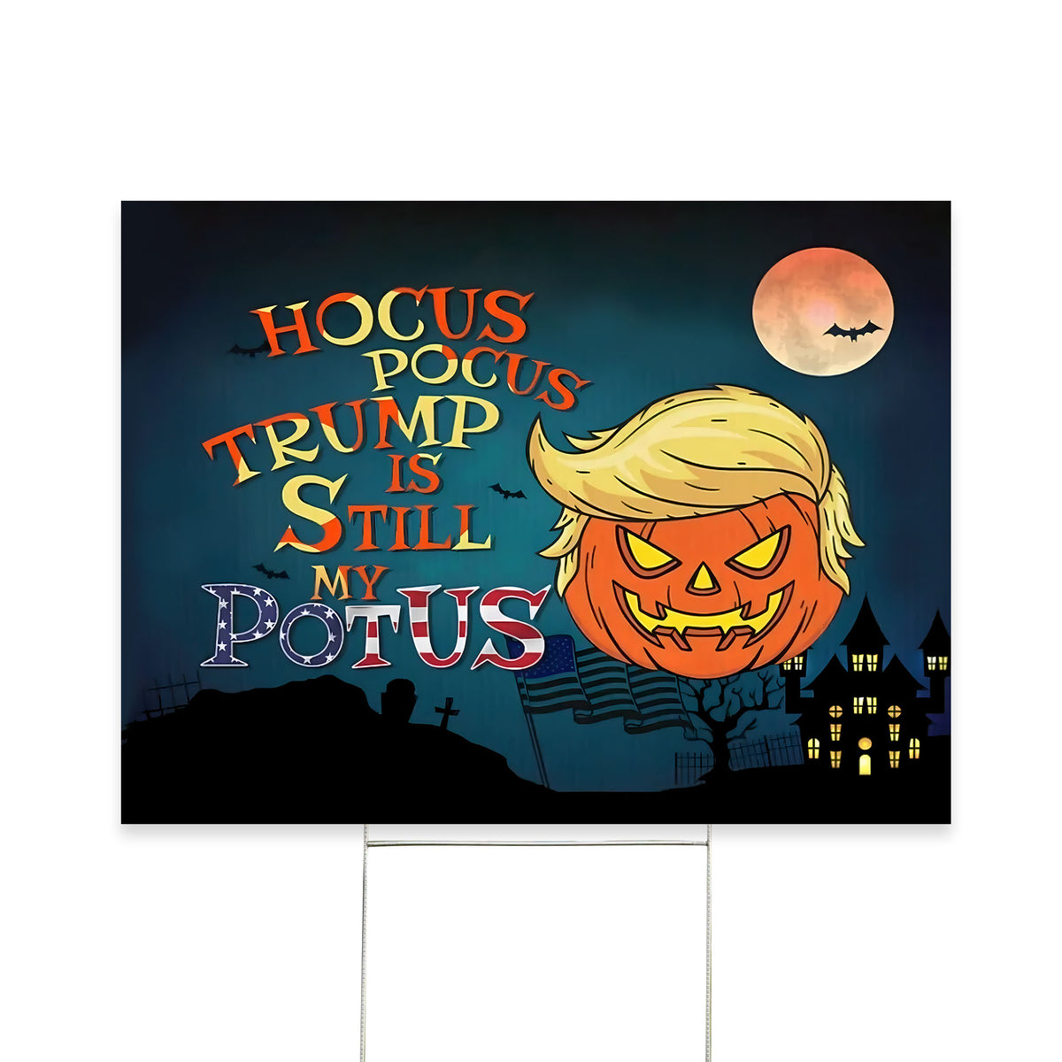 Hocus Pocus Trump Is Still My Potus Yard Sign - YS56UP